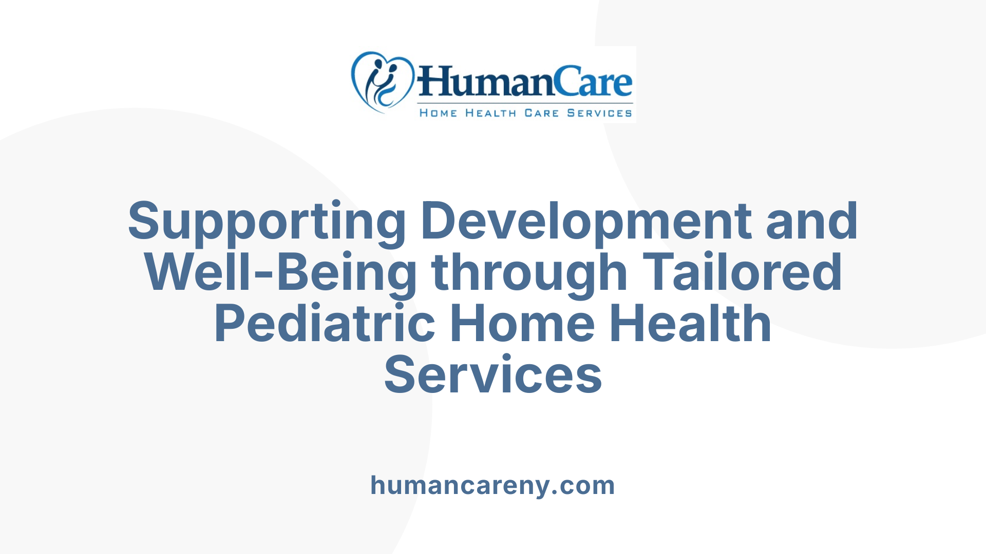 Supporting Development and Well-Being through Tailored Pediatric Home Health Services