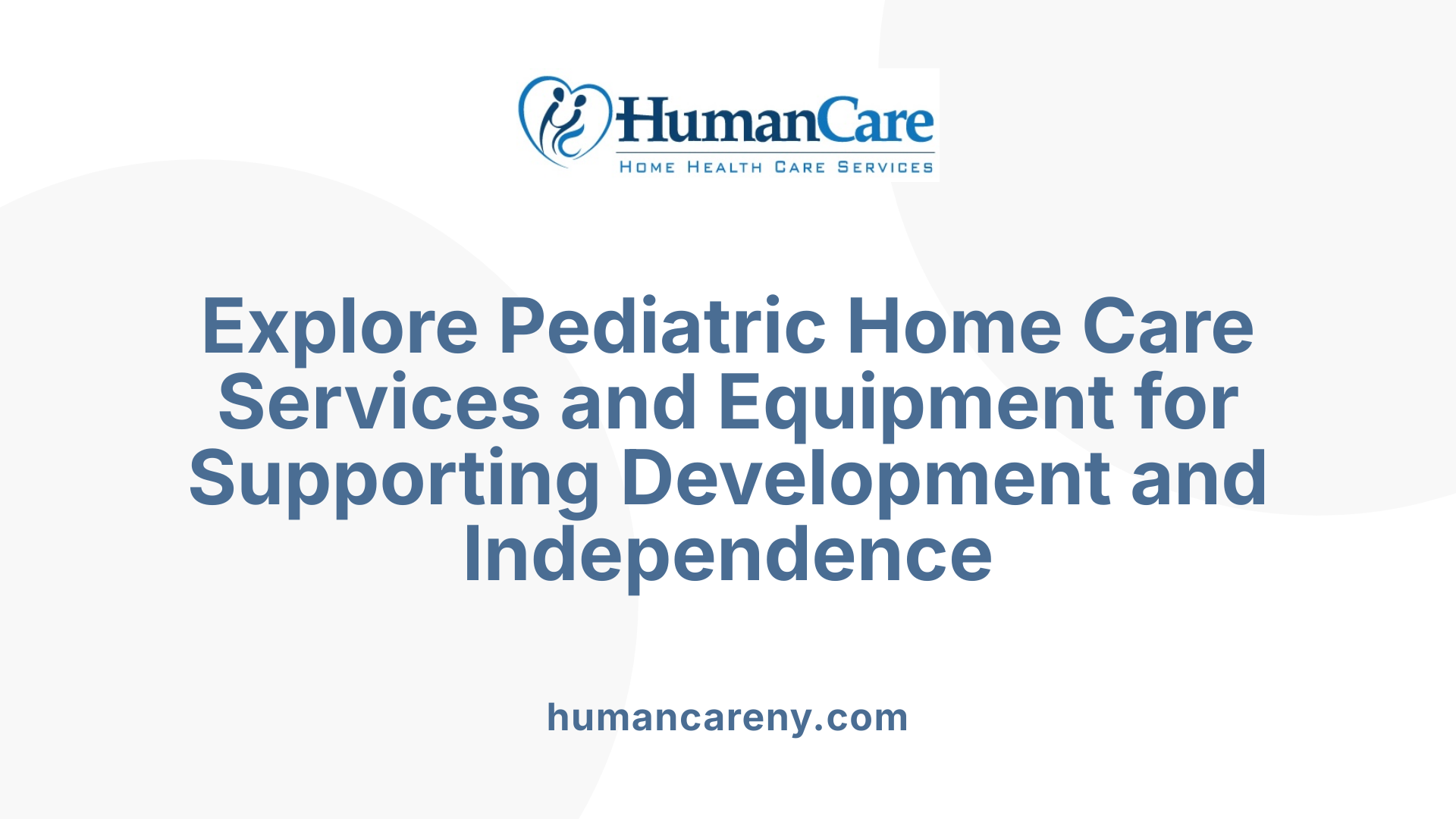 Explore Pediatric Home Care Services and Equipment for Supporting Development and Independence