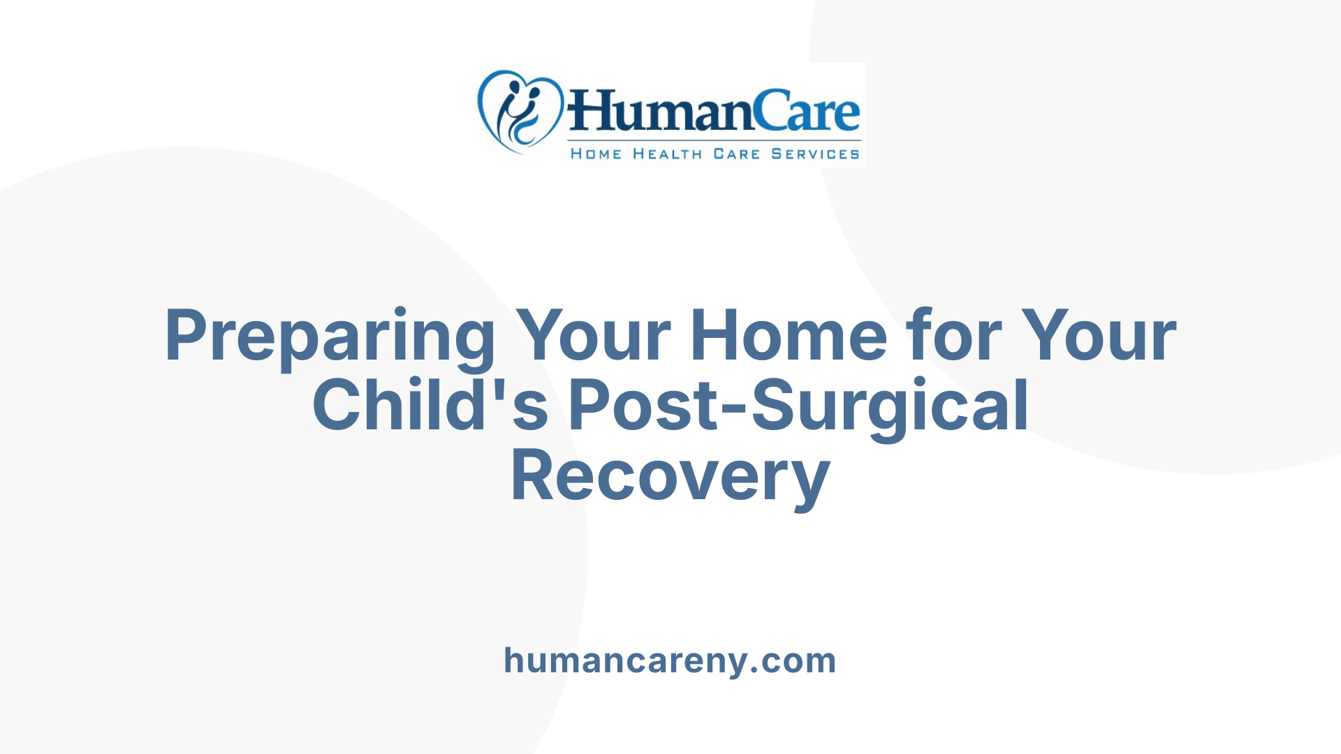 Preparing Your Home for Your Child's Post-Surgical Recovery