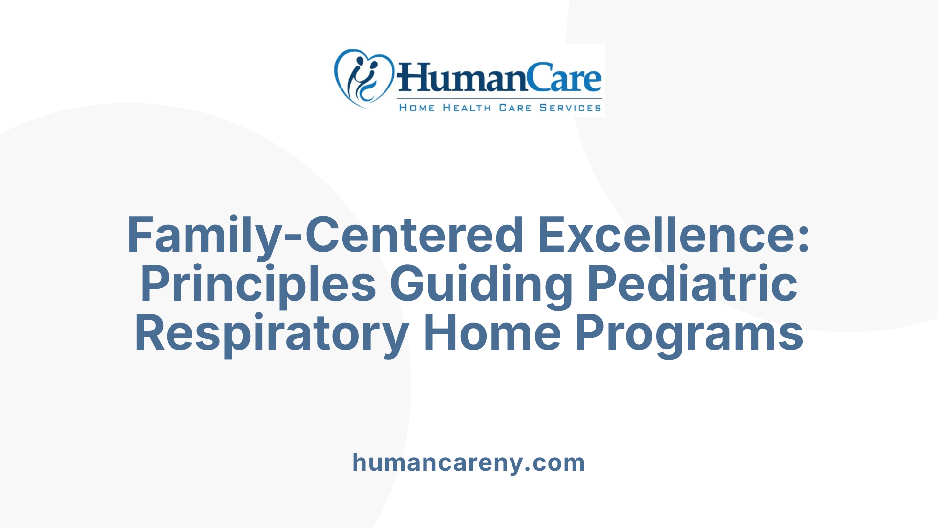 Family-Centered Excellence: Principles Guiding Pediatric Respiratory Home Programs