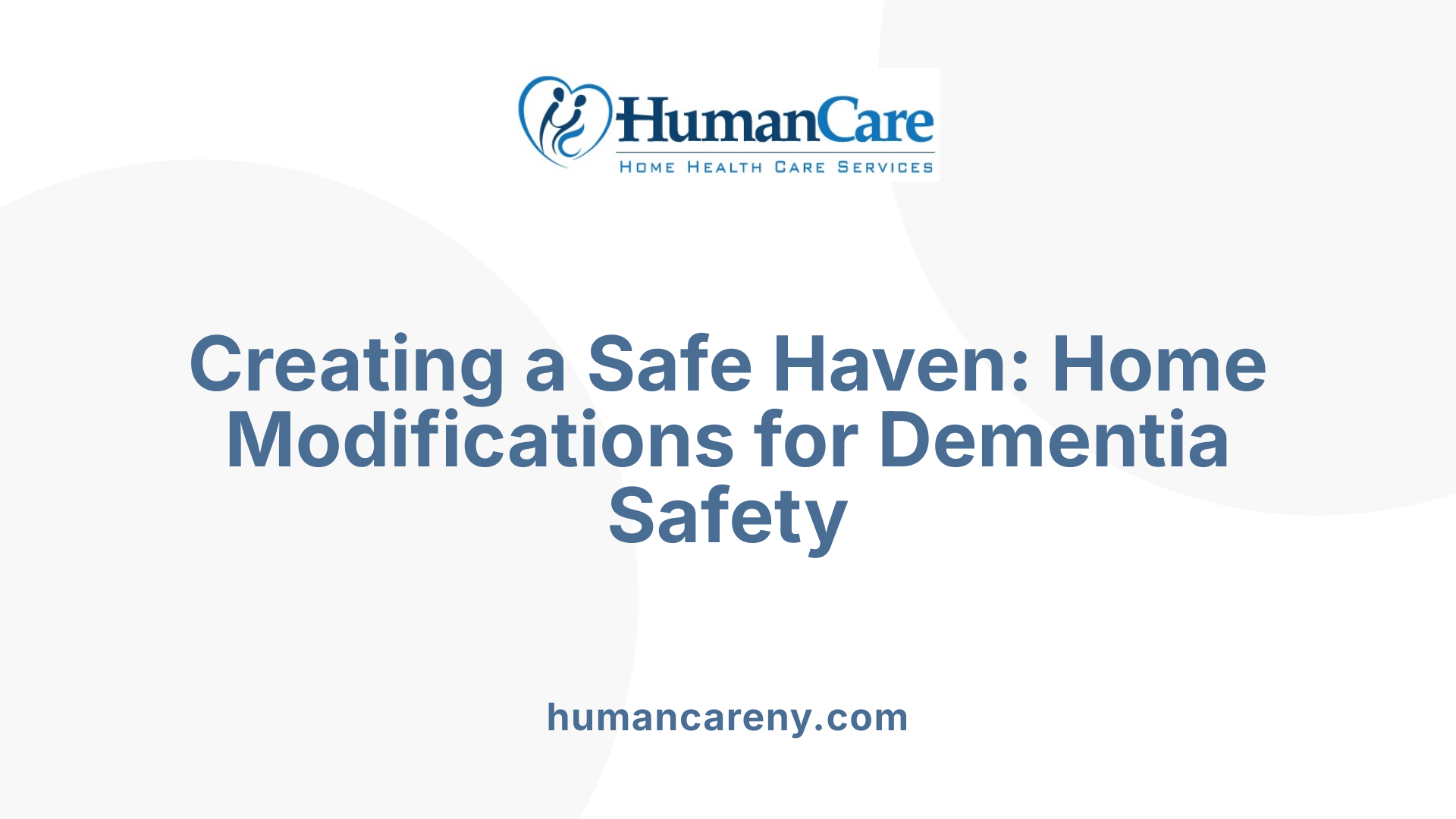 Creating a Safe Haven: Home Modifications for Dementia Safety
