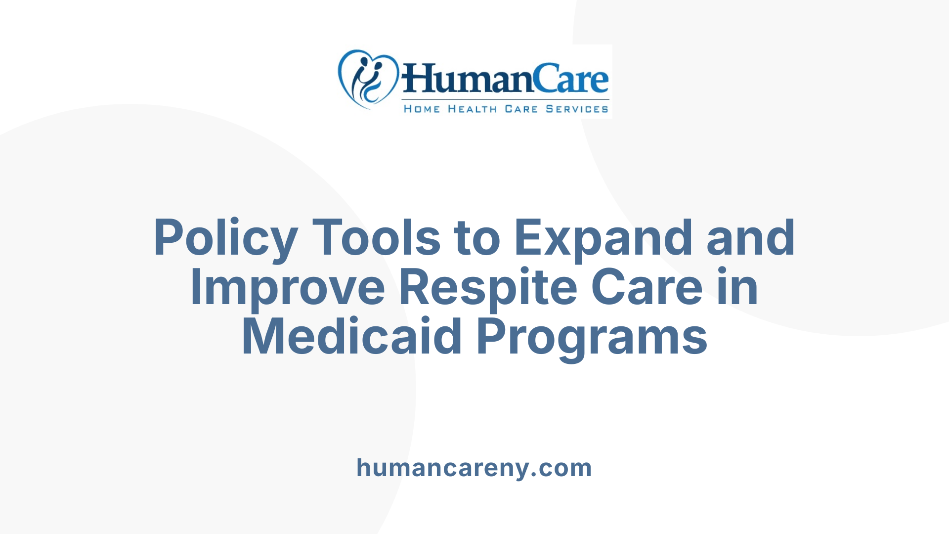 Policy Tools to Expand and Improve Respite Care in Medicaid Programs
