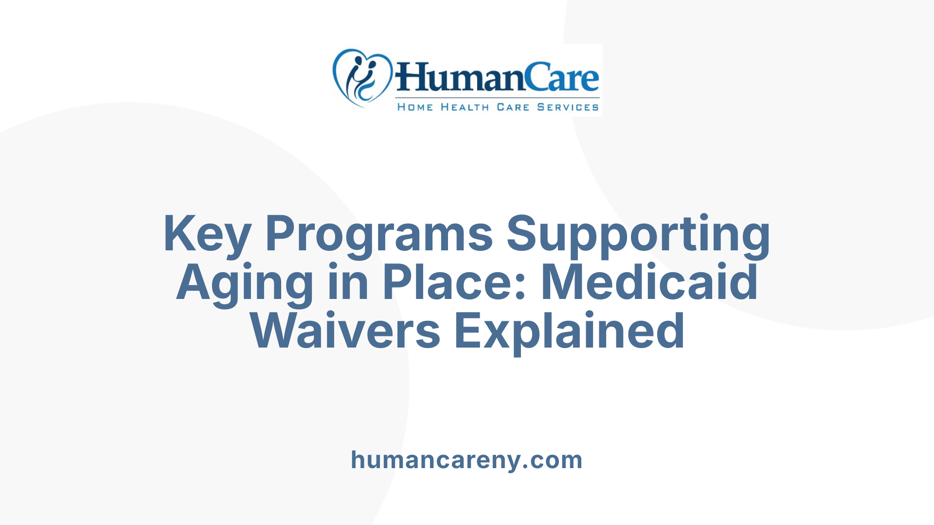Key Programs Supporting Aging in Place: Medicaid Waivers Explained