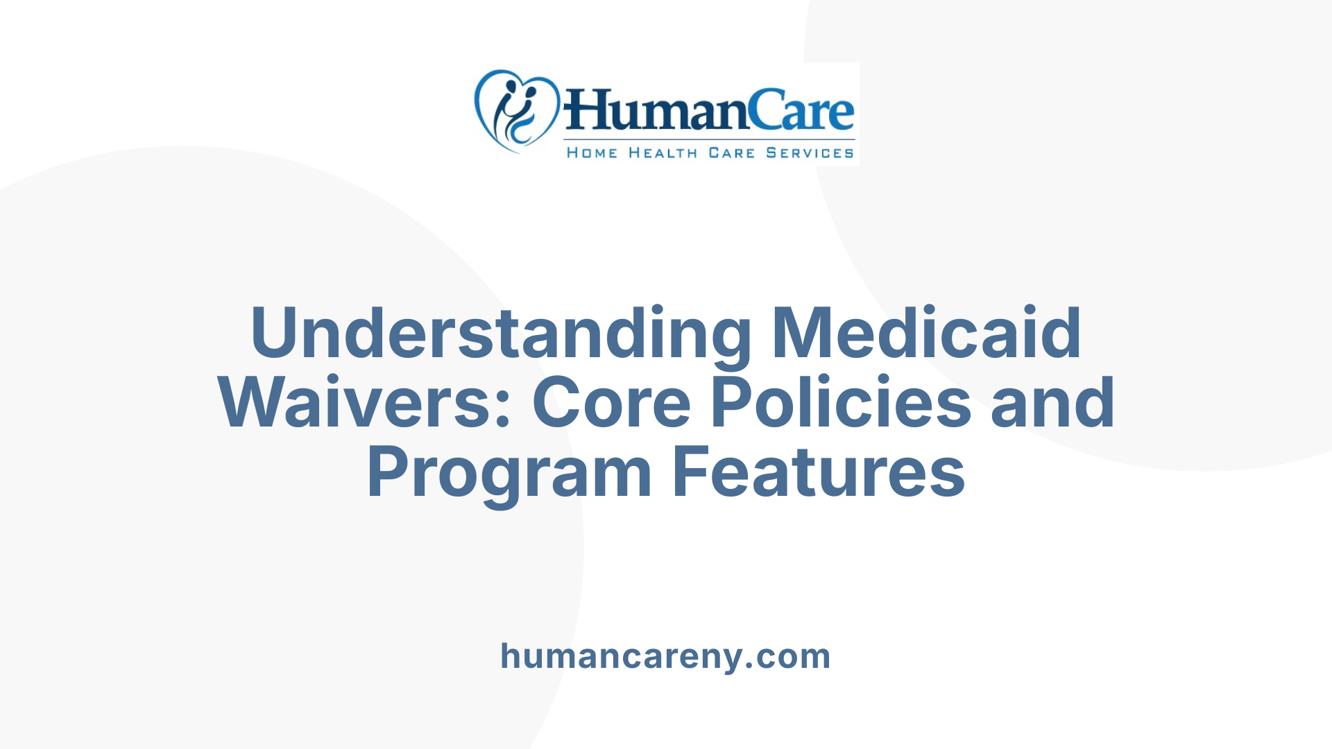 Understanding Medicaid Waivers: Core Policies and Program Features