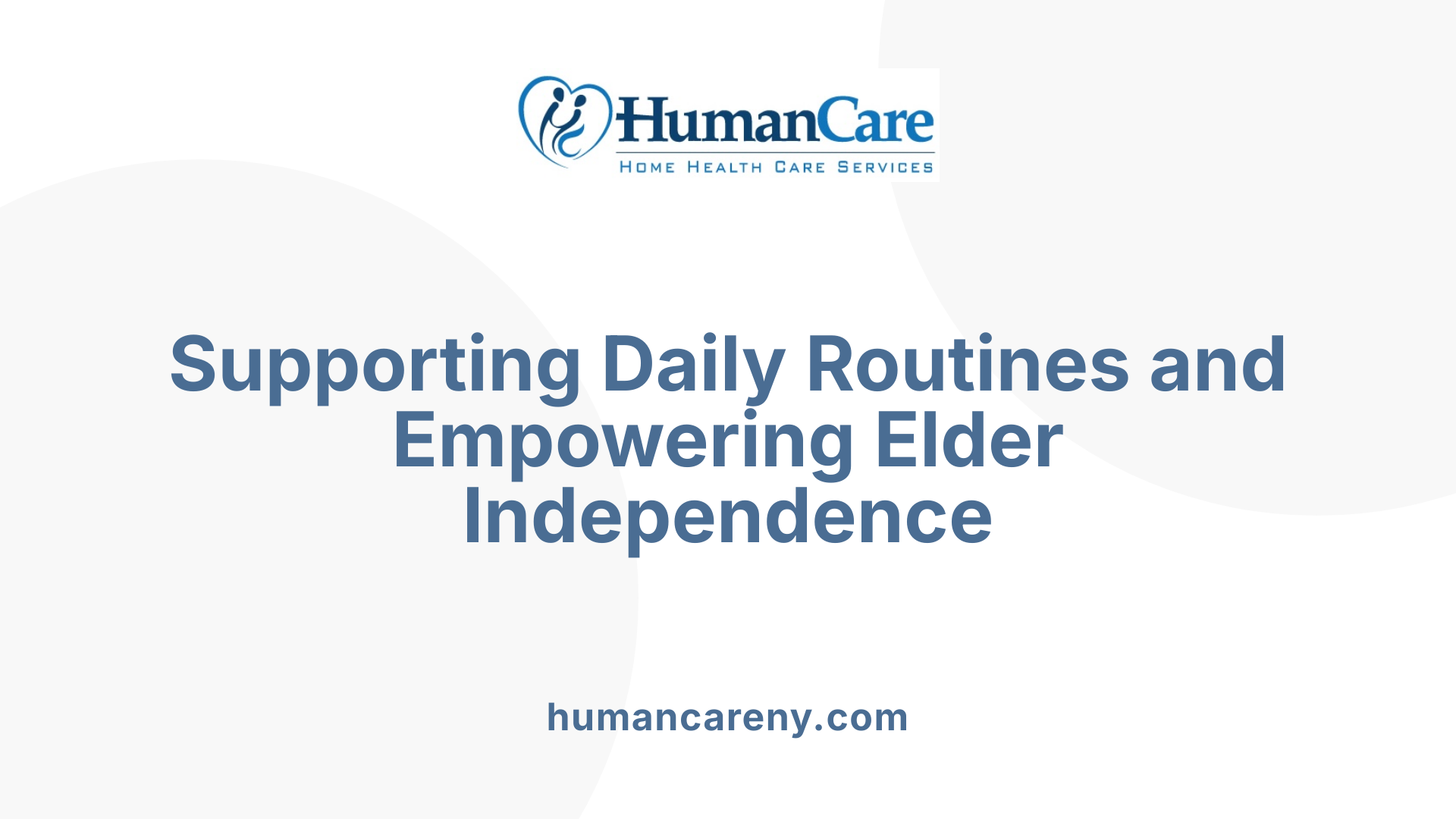 Supporting Daily Routines and Empowering Elder Independence