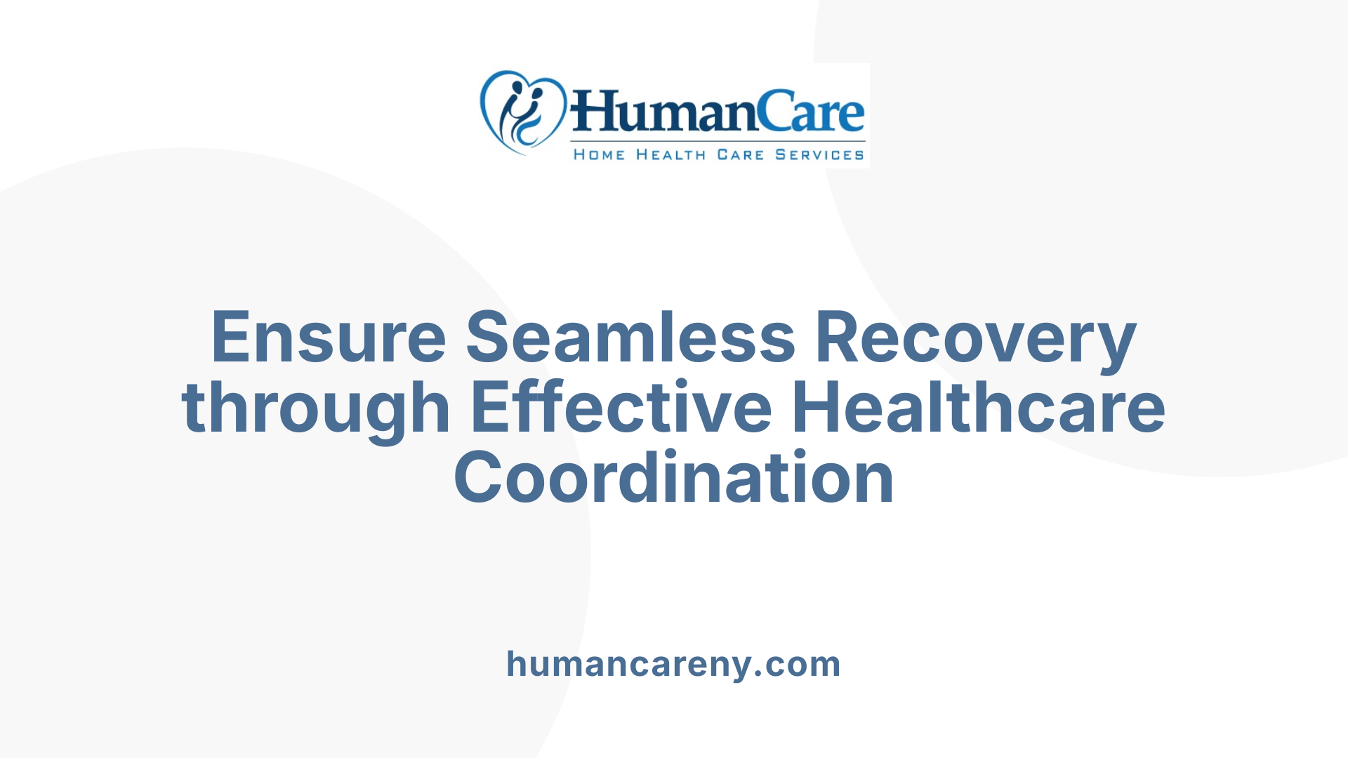 Ensure Seamless Recovery through Effective Healthcare Coordination