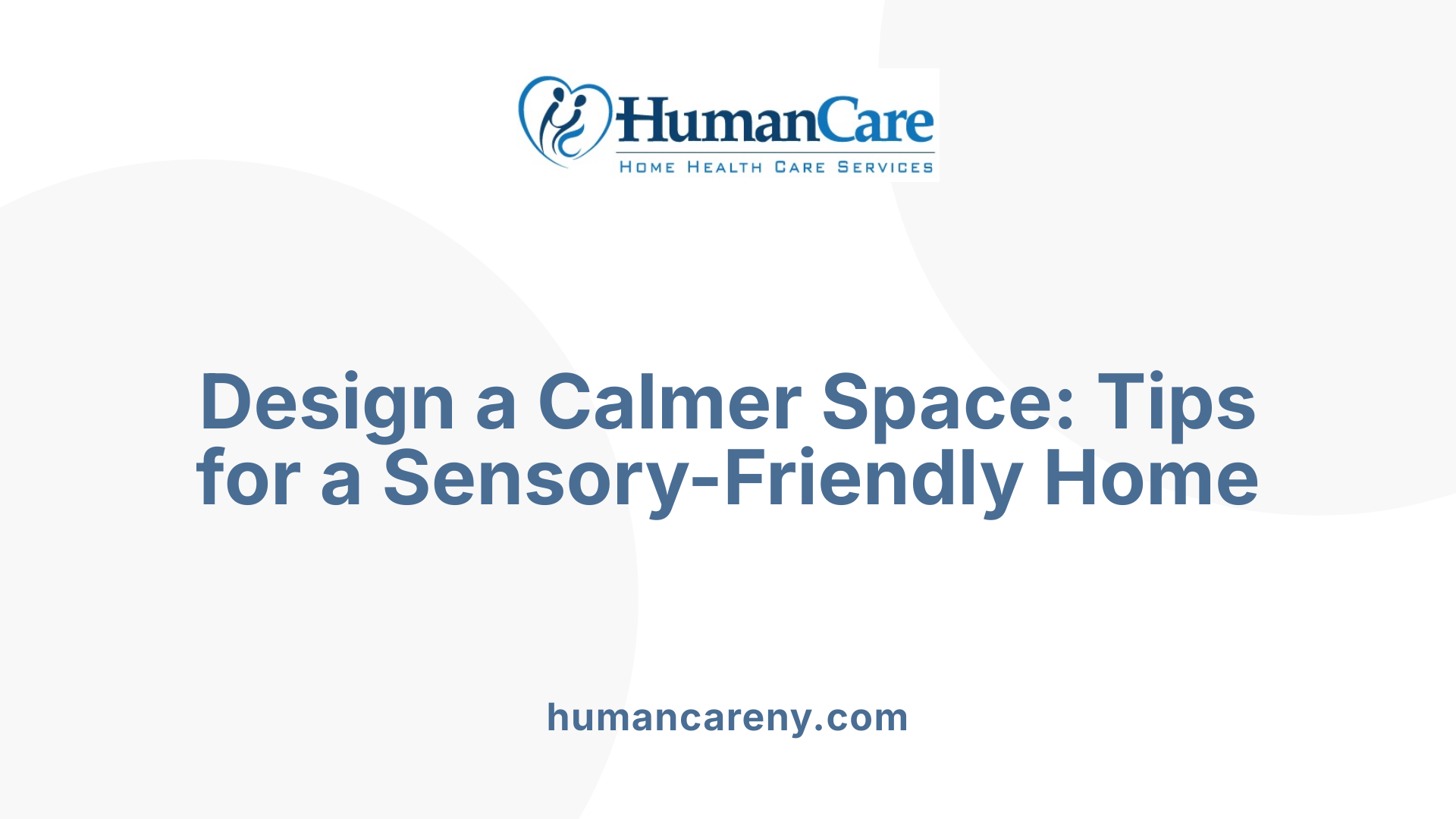 Design a Calmer Space: Tips for a Sensory-Friendly Home