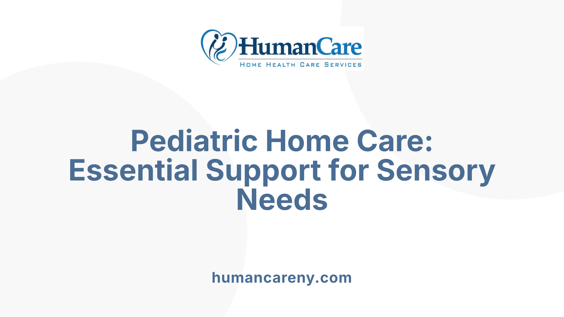 Pediatric Home Care: Essential Support for Sensory Needs