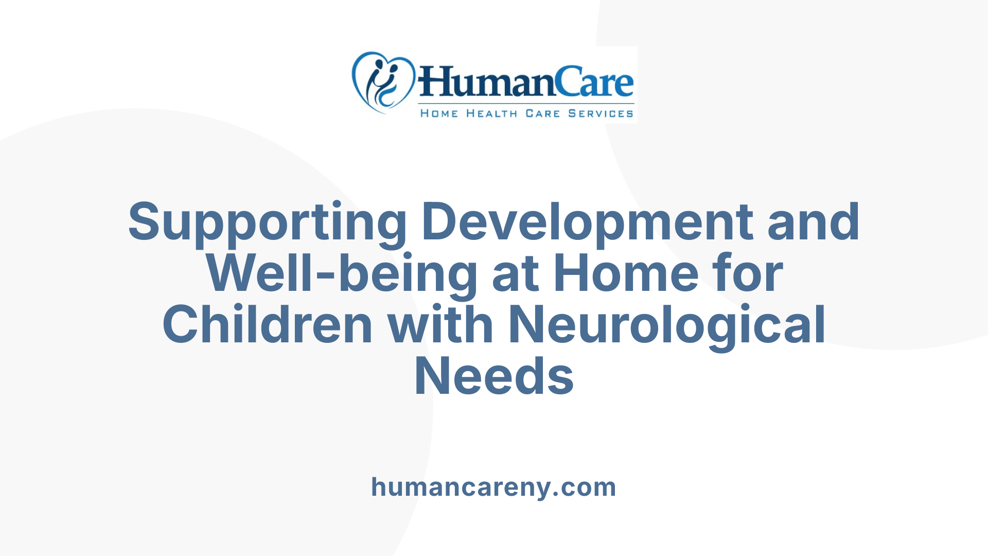 Supporting Development and Well-being at Home for Children with Neurological Needs