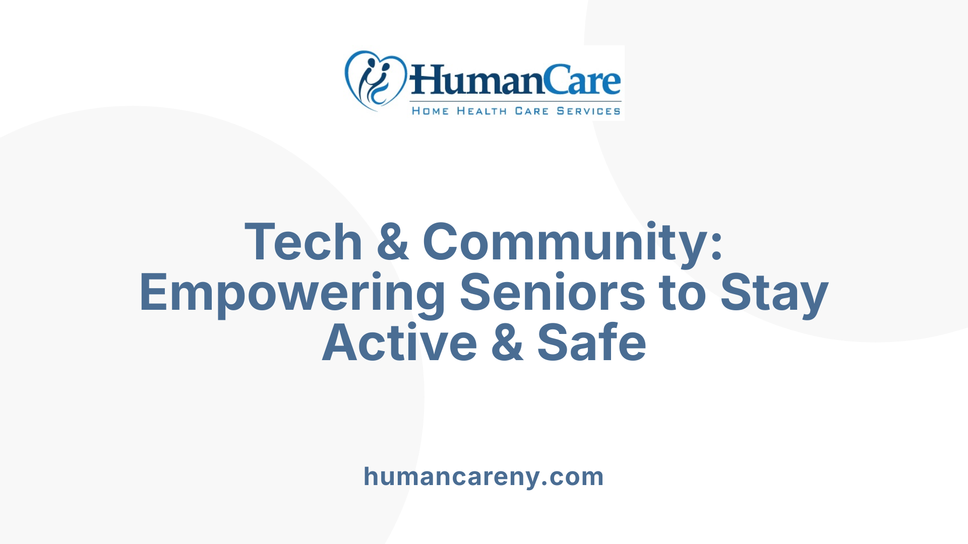 Tech &amp; Community: Empowering Seniors to Stay Active &amp; Safe