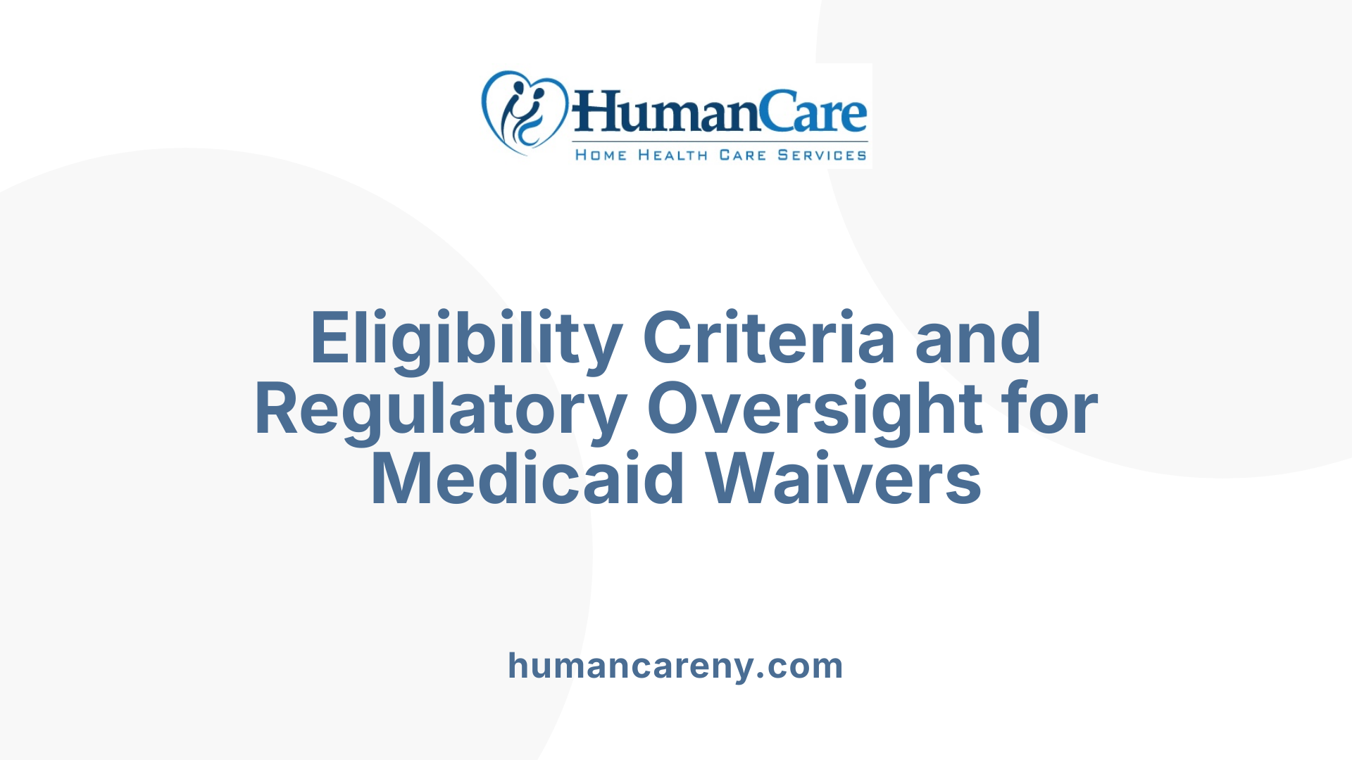 Eligibility Criteria and Regulatory Oversight for Medicaid Waivers