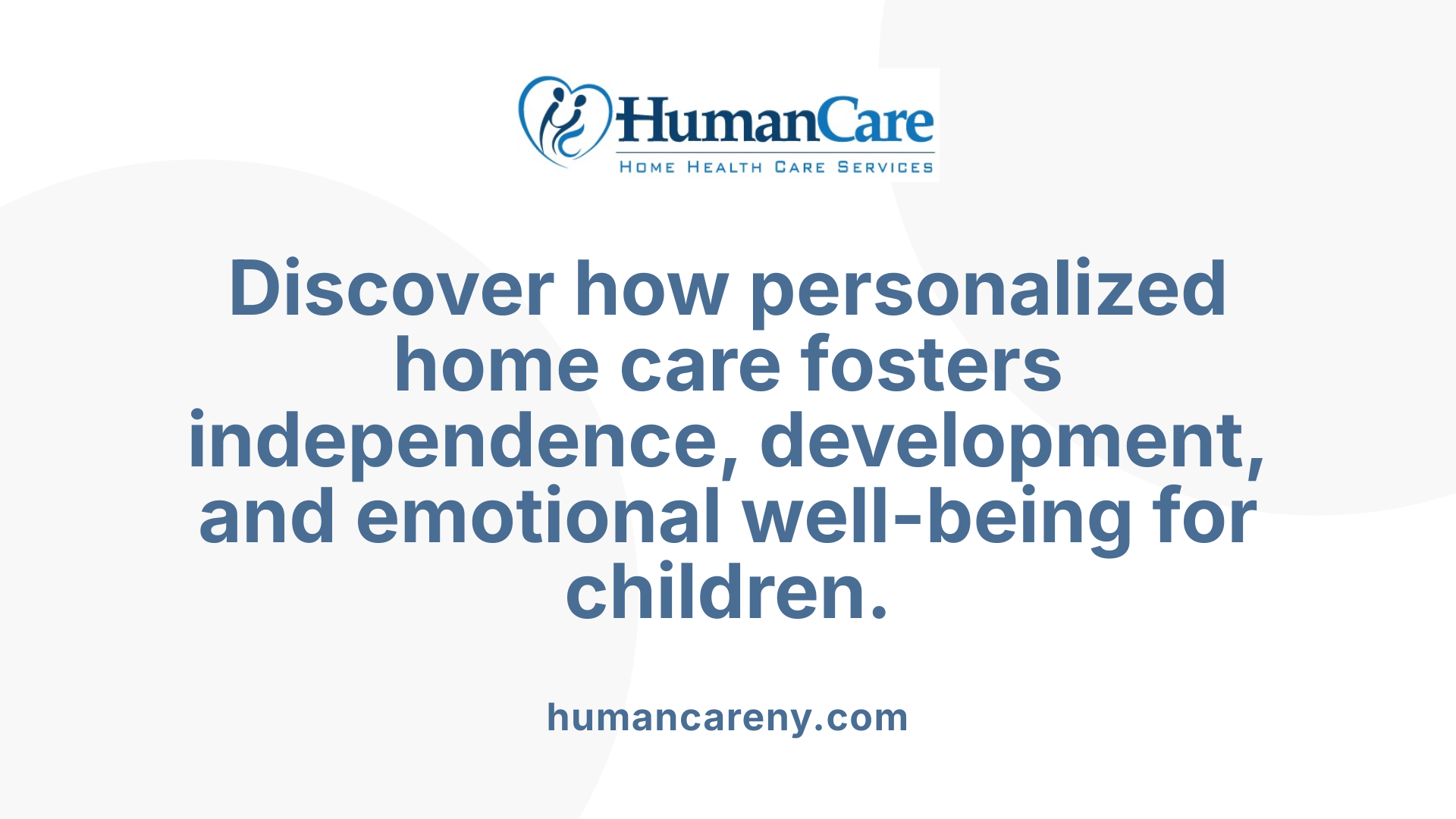 Discover how personalized home care fosters independence, development, and emotional well-being for children.
