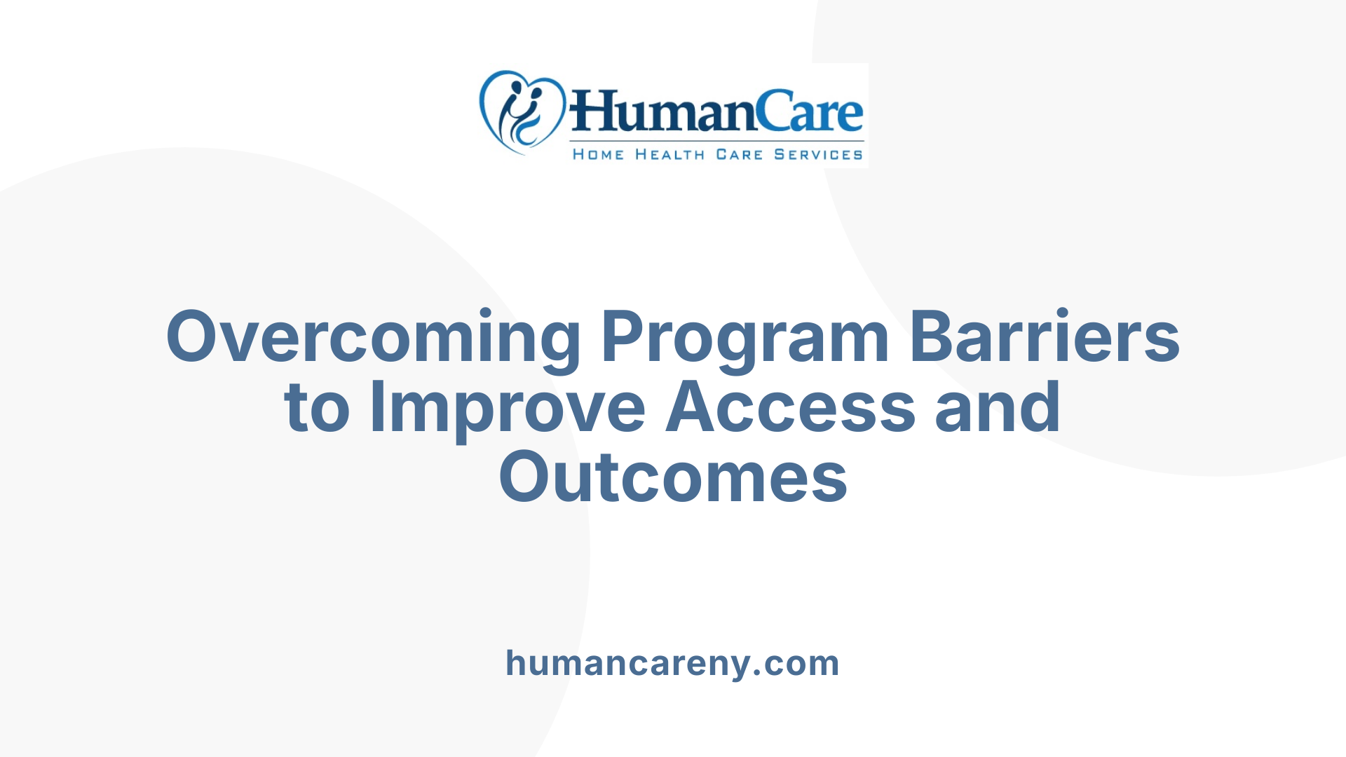Overcoming Program Barriers to Improve Access and Outcomes