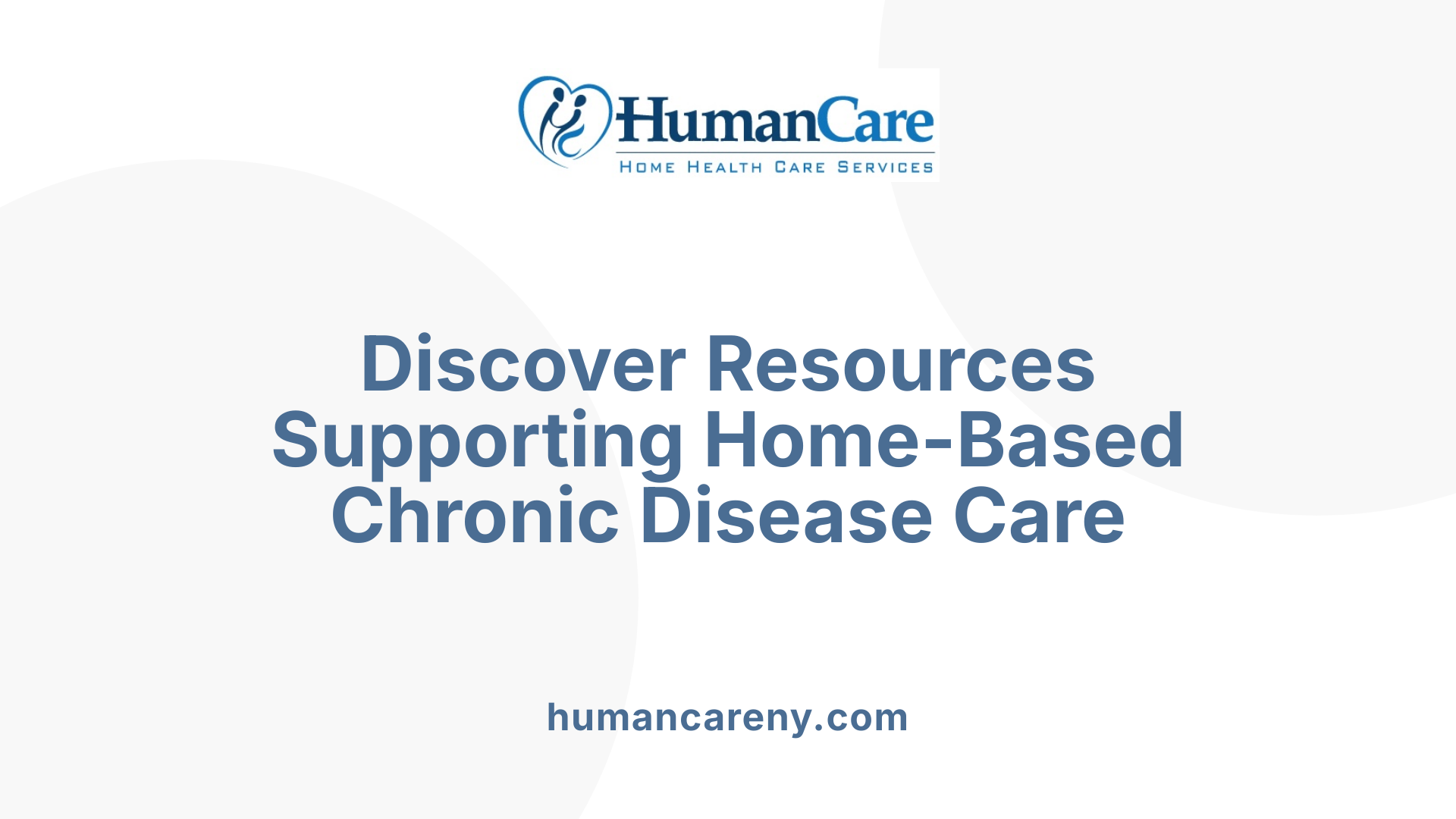 Discover Resources Supporting Home-Based Chronic Disease Care