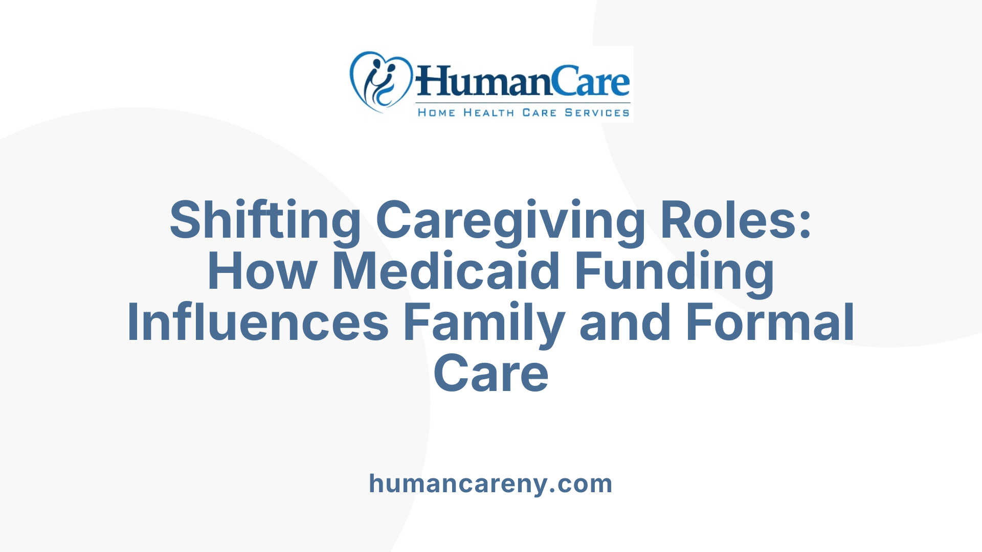 Shifting Caregiving Roles: How Medicaid Funding Influences Family and Formal Care