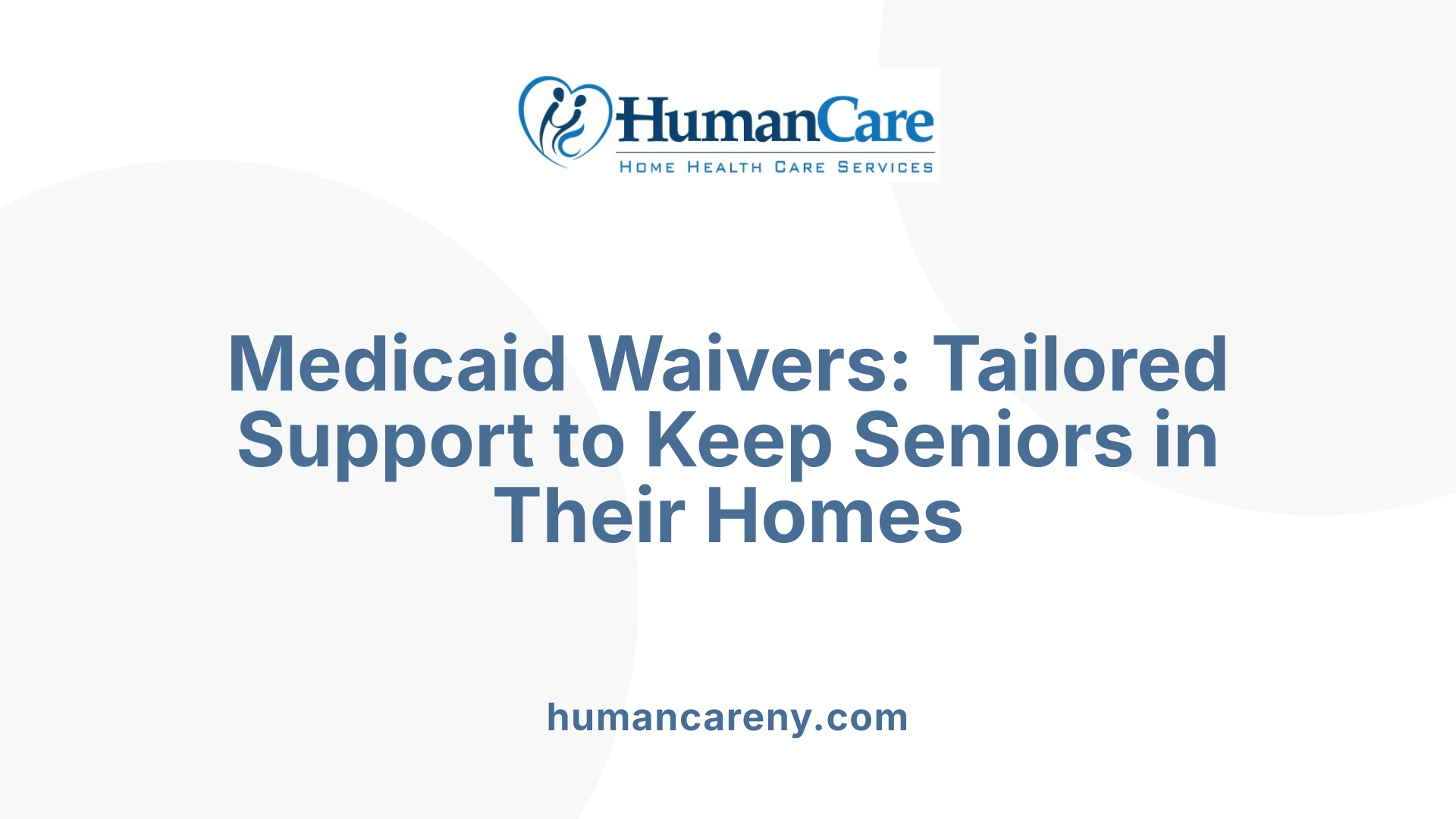 Medicaid Waivers: Tailored Support to Keep Seniors in Their Homes