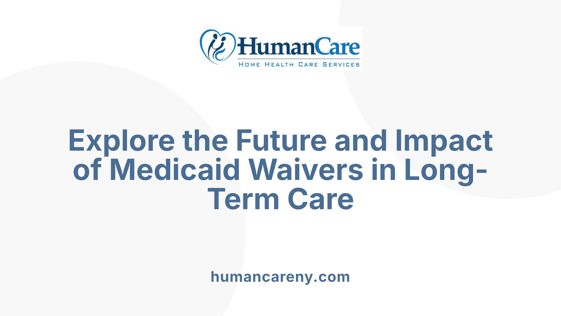 Explore the Future and Impact of Medicaid Waivers in Long-Term Care
