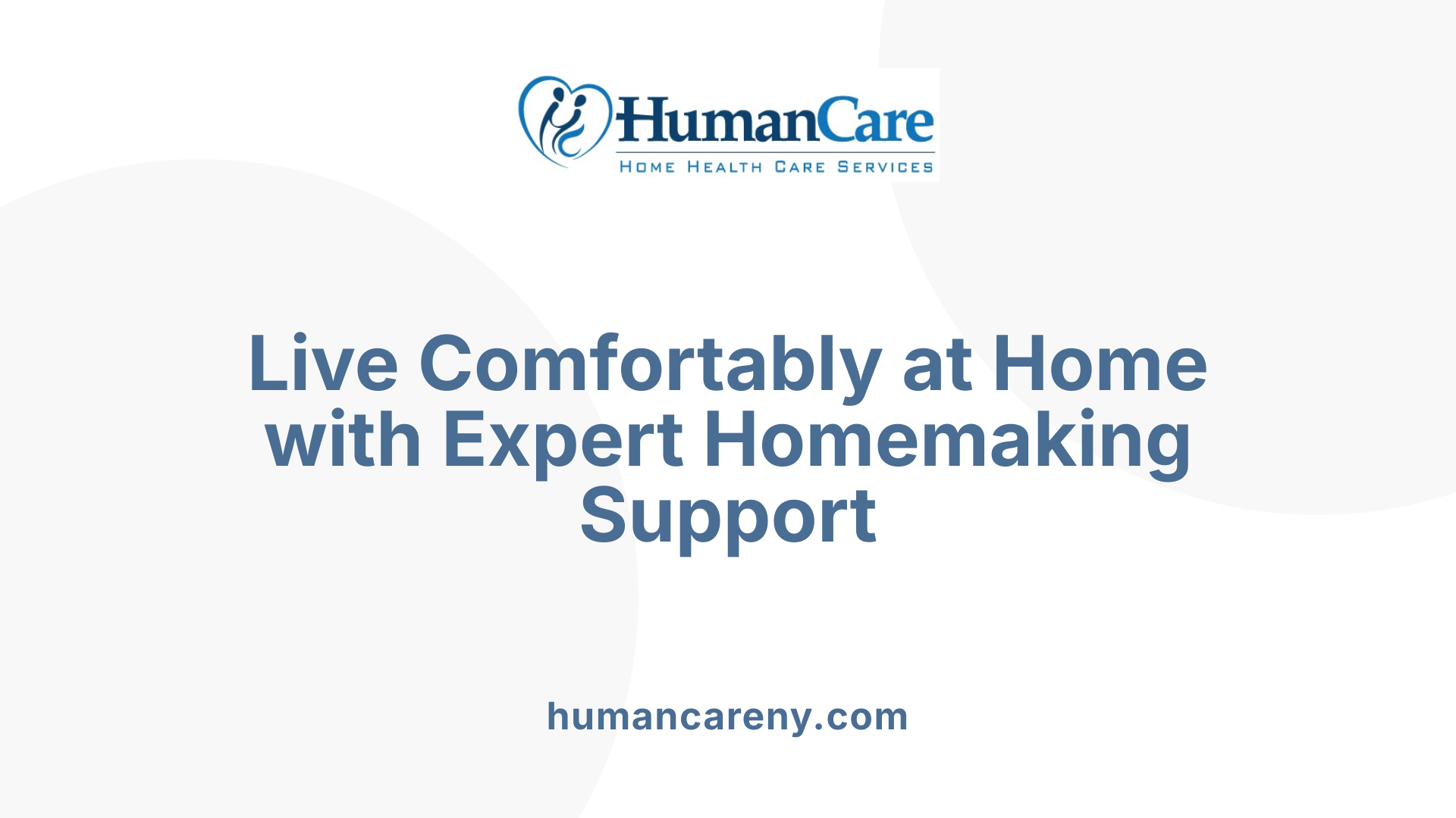 Live Comfortably at Home with Expert Homemaking Support