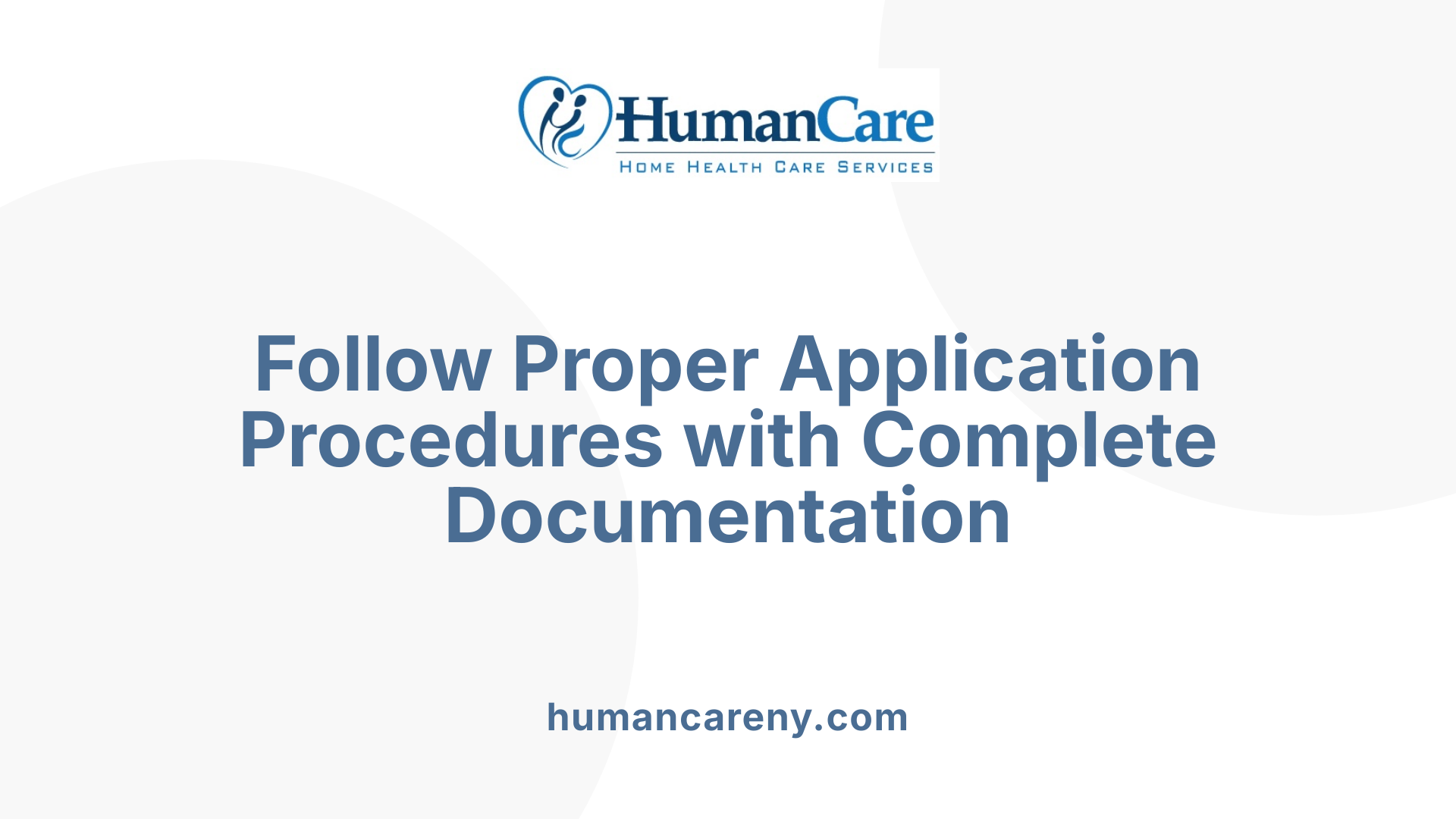 Follow Proper Application Procedures with Complete Documentation