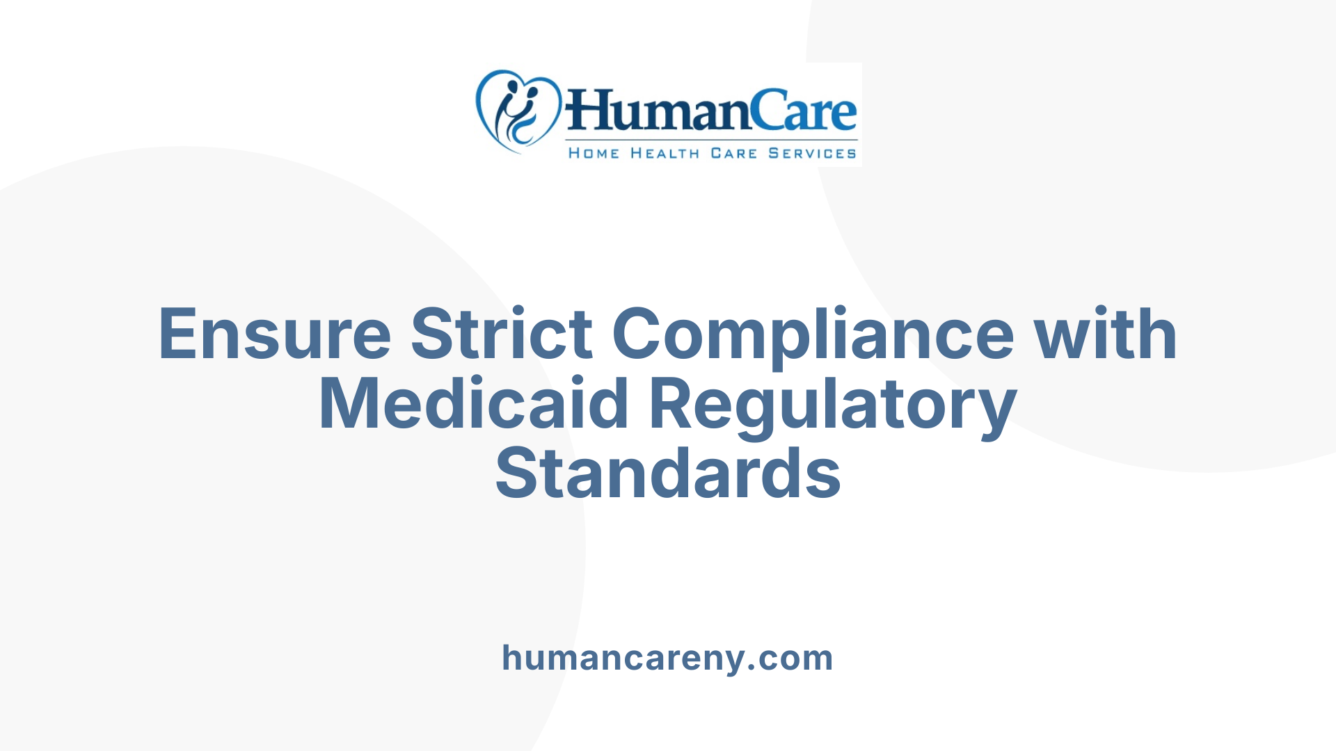 Ensure Strict Compliance with Medicaid Regulatory Standards