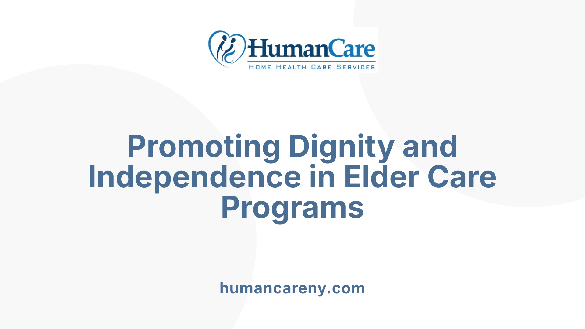 Promoting Dignity and Independence in Elder Care Programs