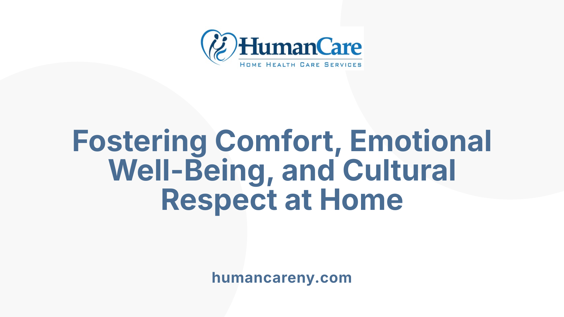 Fostering Comfort, Emotional Well-Being, and Cultural Respect at Home
