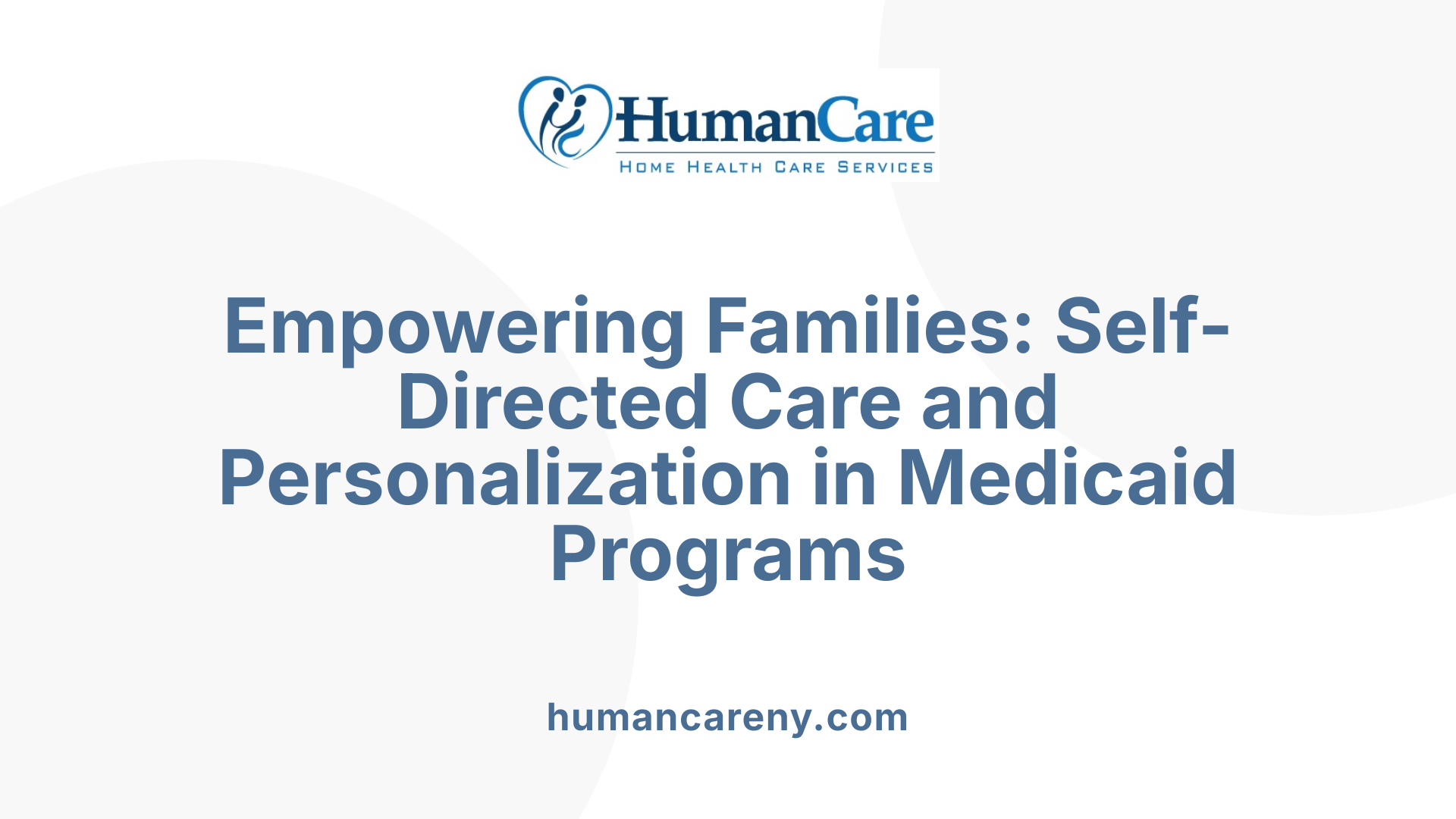 Empowering Families: Self-Directed Care and Personalization in Medicaid Programs