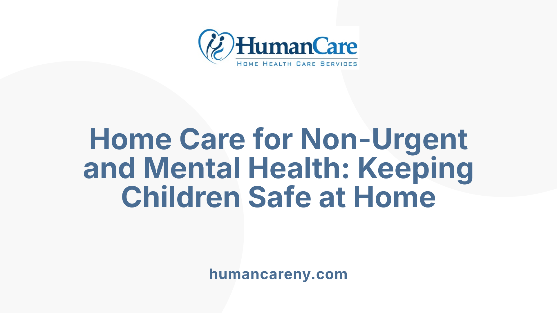 Home Care for Non-Urgent and Mental Health: Keeping Children Safe at Home