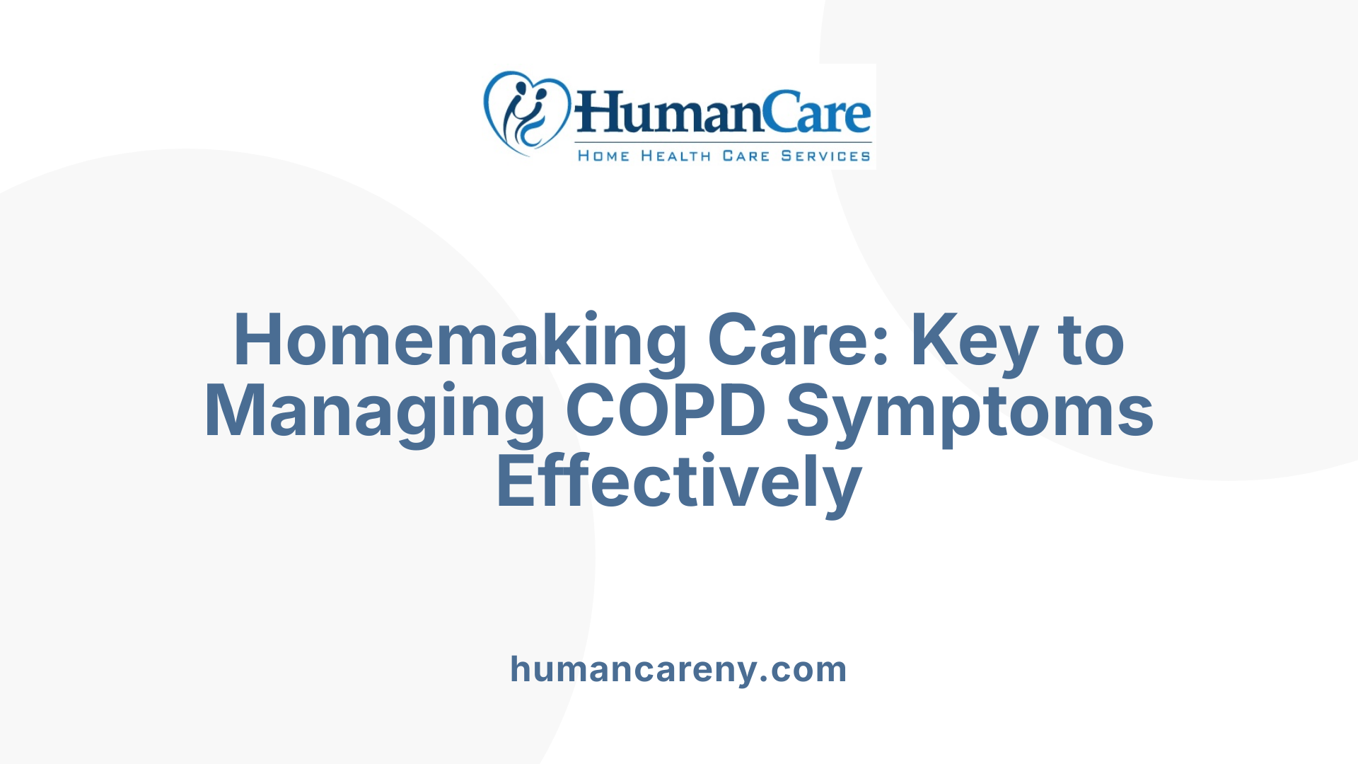 Homemaking Care: Key to Managing COPD Symptoms Effectively