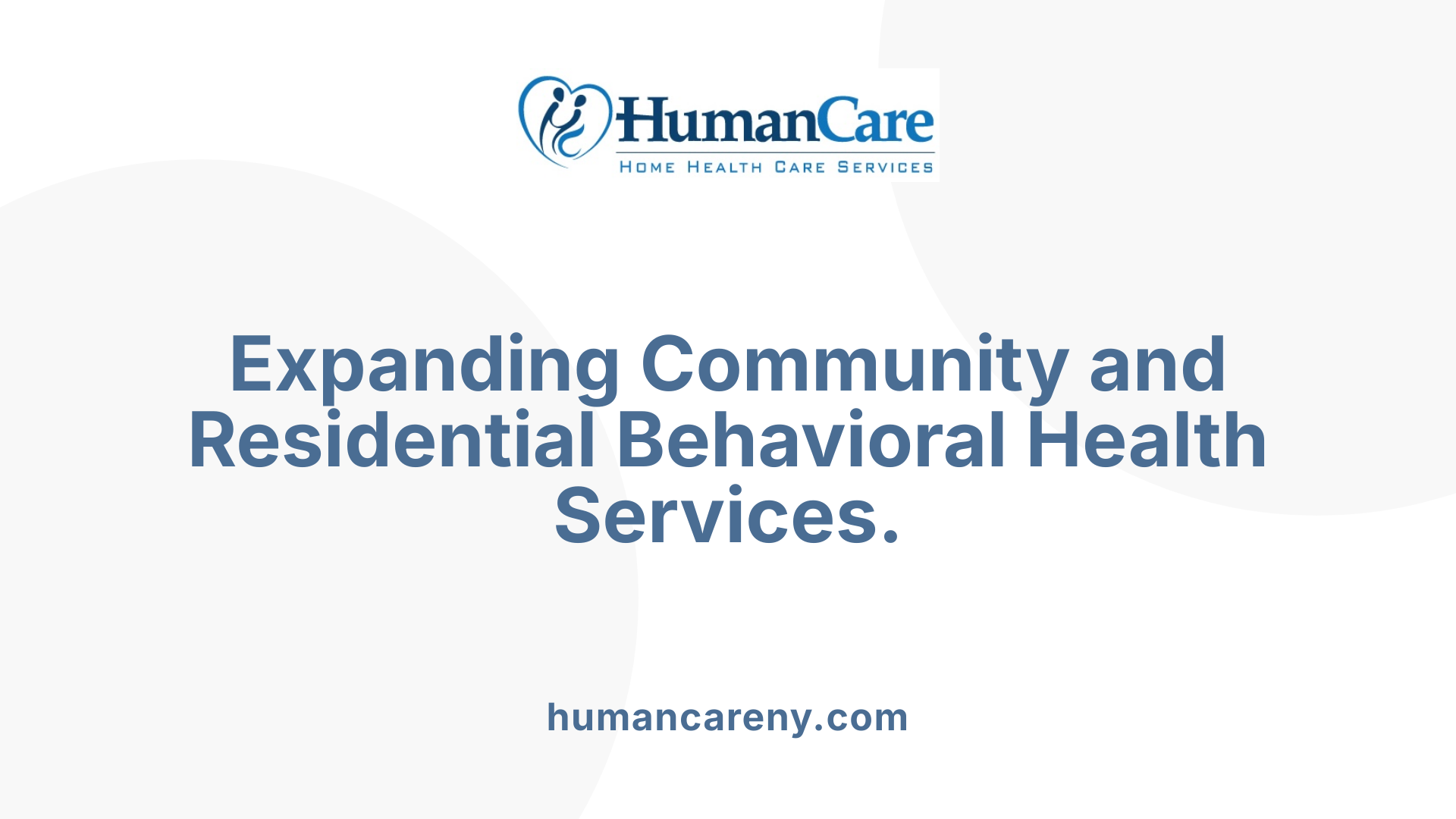 Expanding Community and Residential Behavioral Health Services.