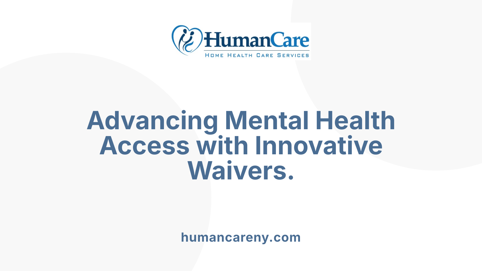 Advancing Mental Health Access with Innovative Waivers.