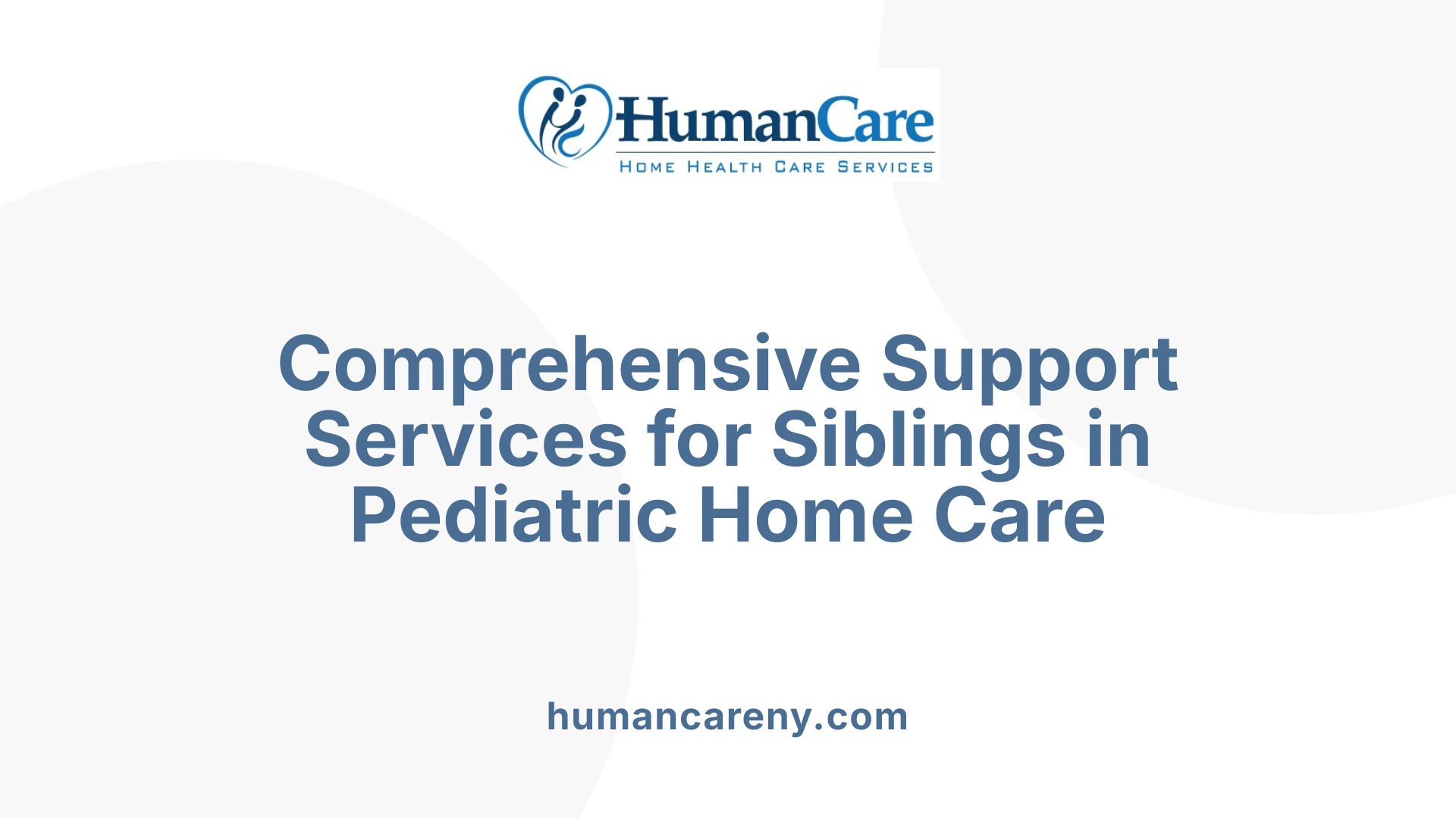 Comprehensive Support Services for Siblings in Pediatric Home Care