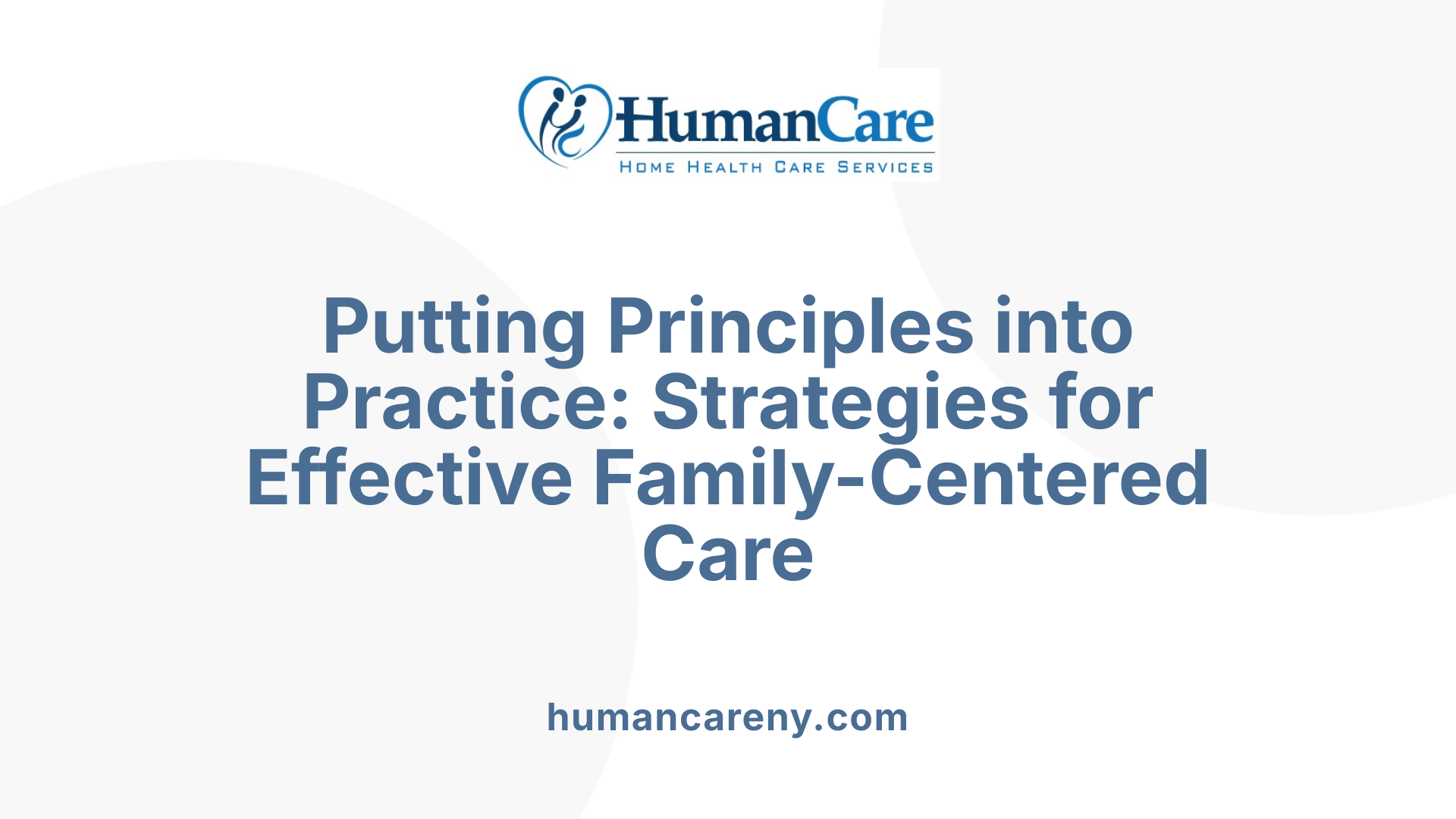 Putting Principles into Practice: Strategies for Effective Family-Centered Care