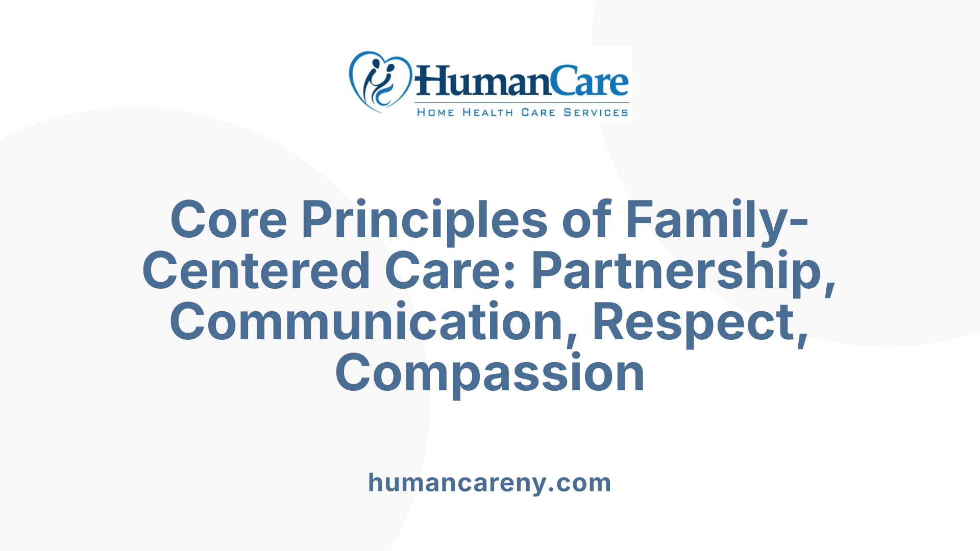 Core Principles of Family-Centered Care: Partnership, Communication, Respect, Compassion