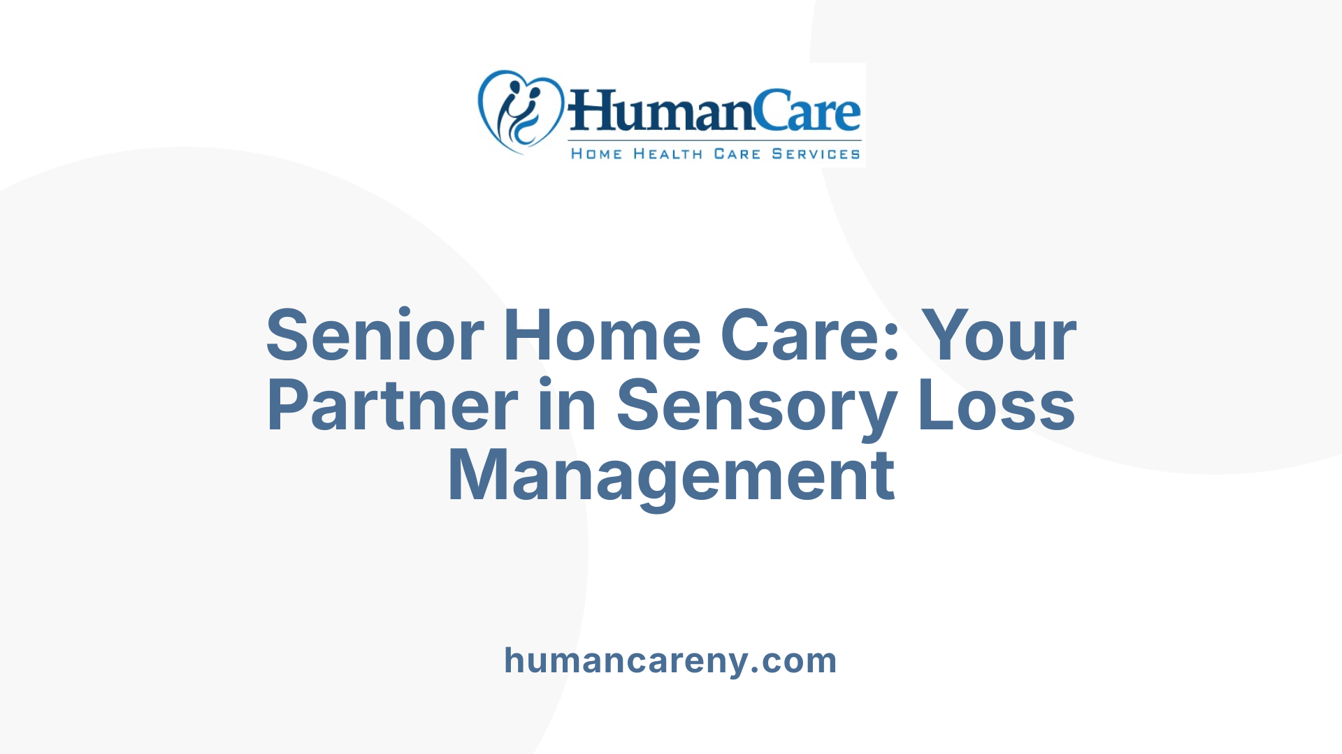 Senior Home Care: Your Partner in Sensory Loss Management