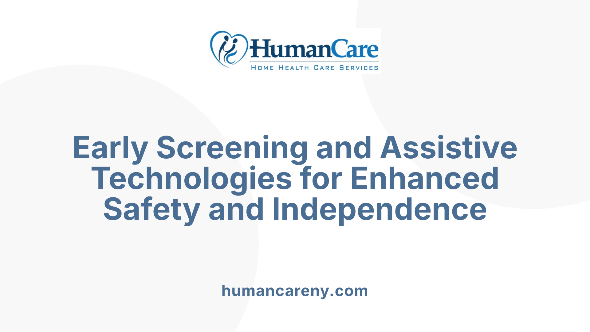 Early Screening and Assistive Technologies for Enhanced Safety and Independence
