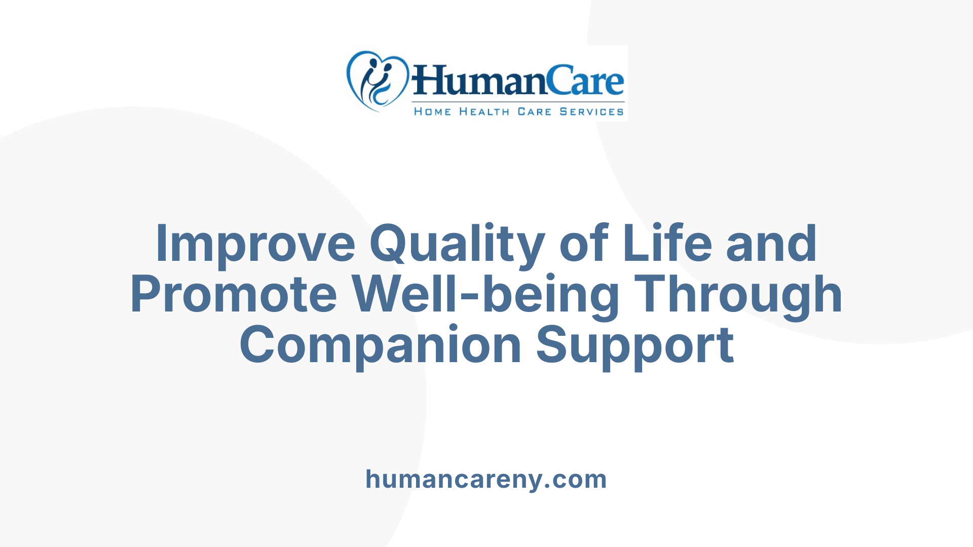 Improve Quality of Life and Promote Well-being Through Companion Support