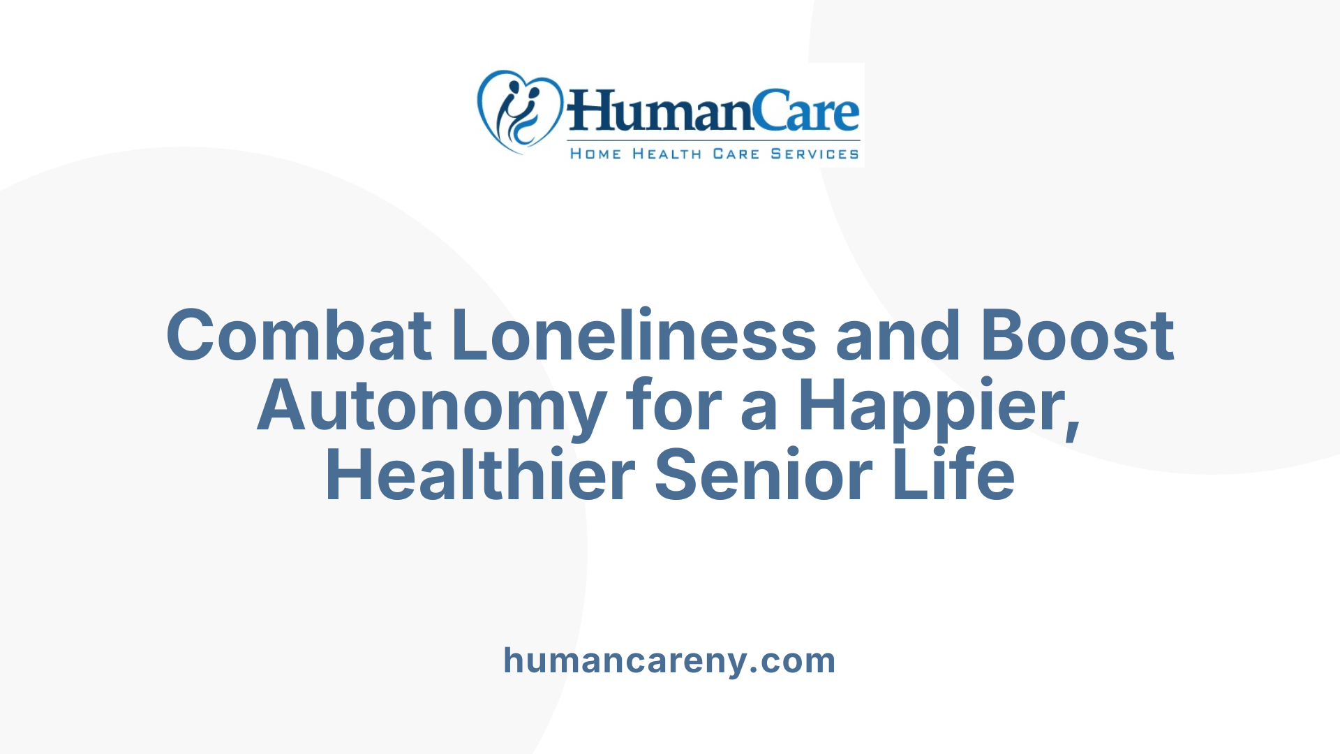 Combat Loneliness and Boost Autonomy for a Happier, Healthier Senior Life
