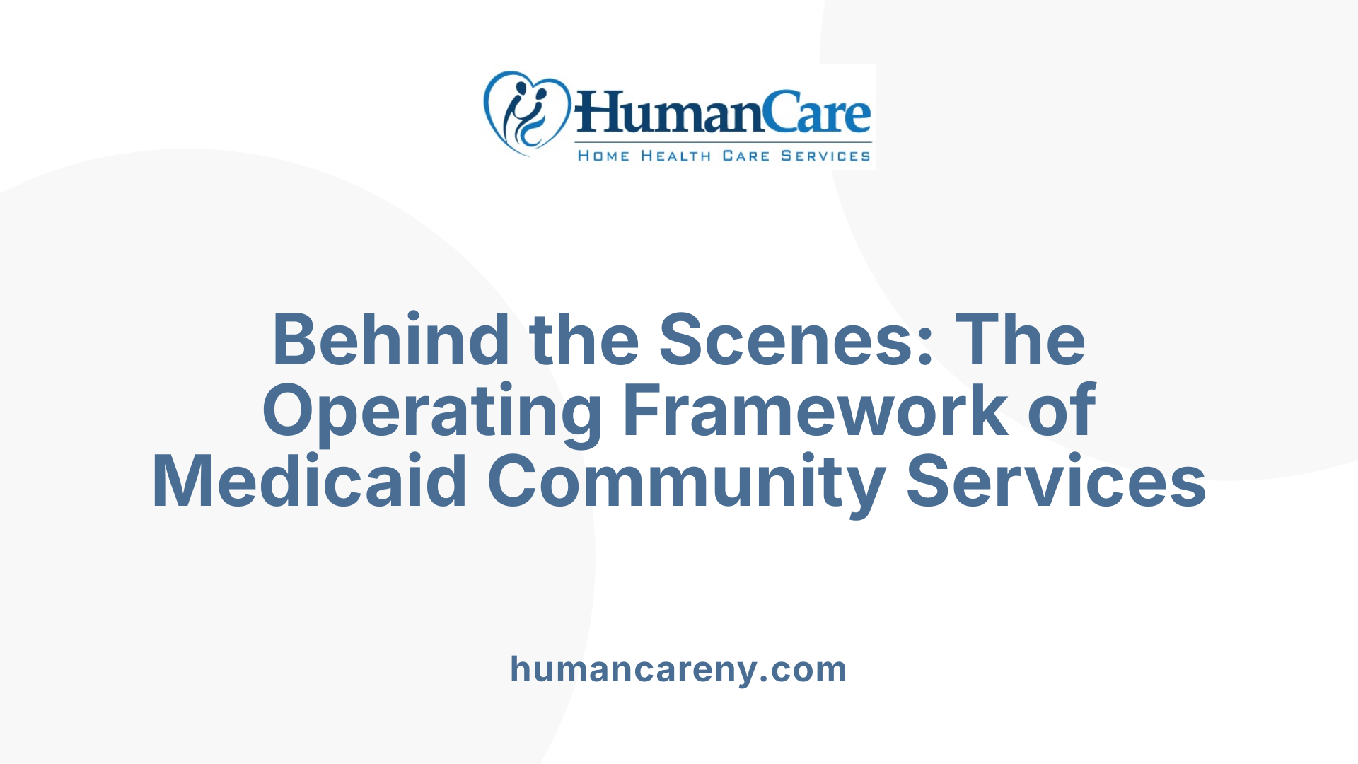 Behind the Scenes: The Operating Framework of Medicaid Community Services