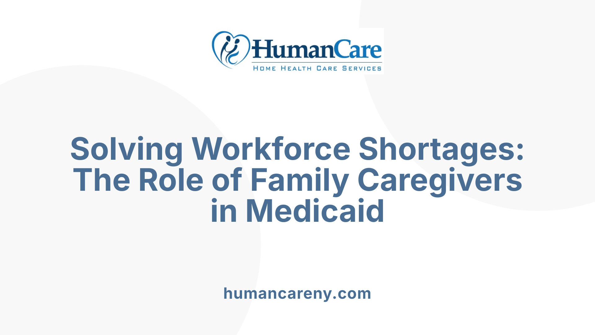 Solving Workforce Shortages: The Role of Family Caregivers in Medicaid