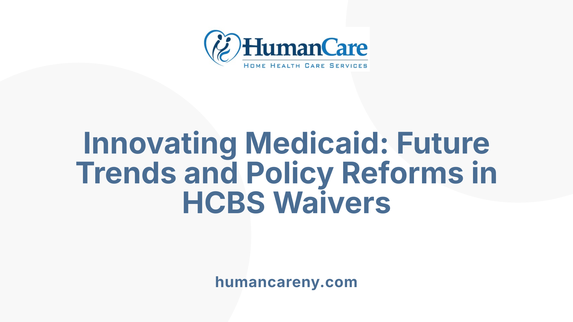 Innovating Medicaid: Future Trends and Policy Reforms in HCBS Waivers