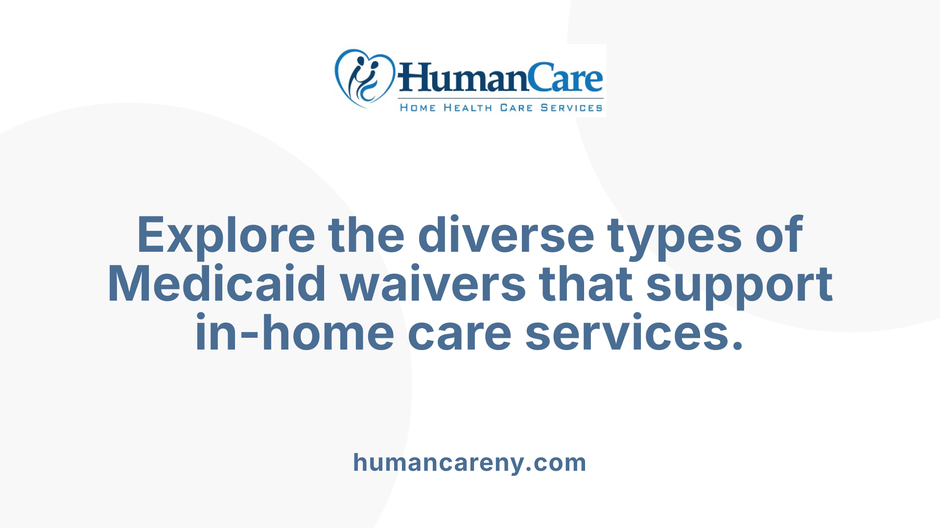 Explore the diverse types of Medicaid waivers that support in-home care services.