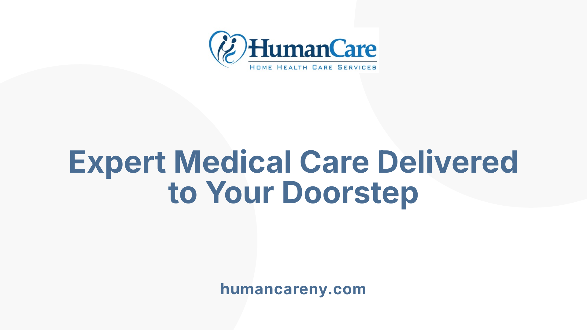 Expert Medical Care Delivered to Your Doorstep