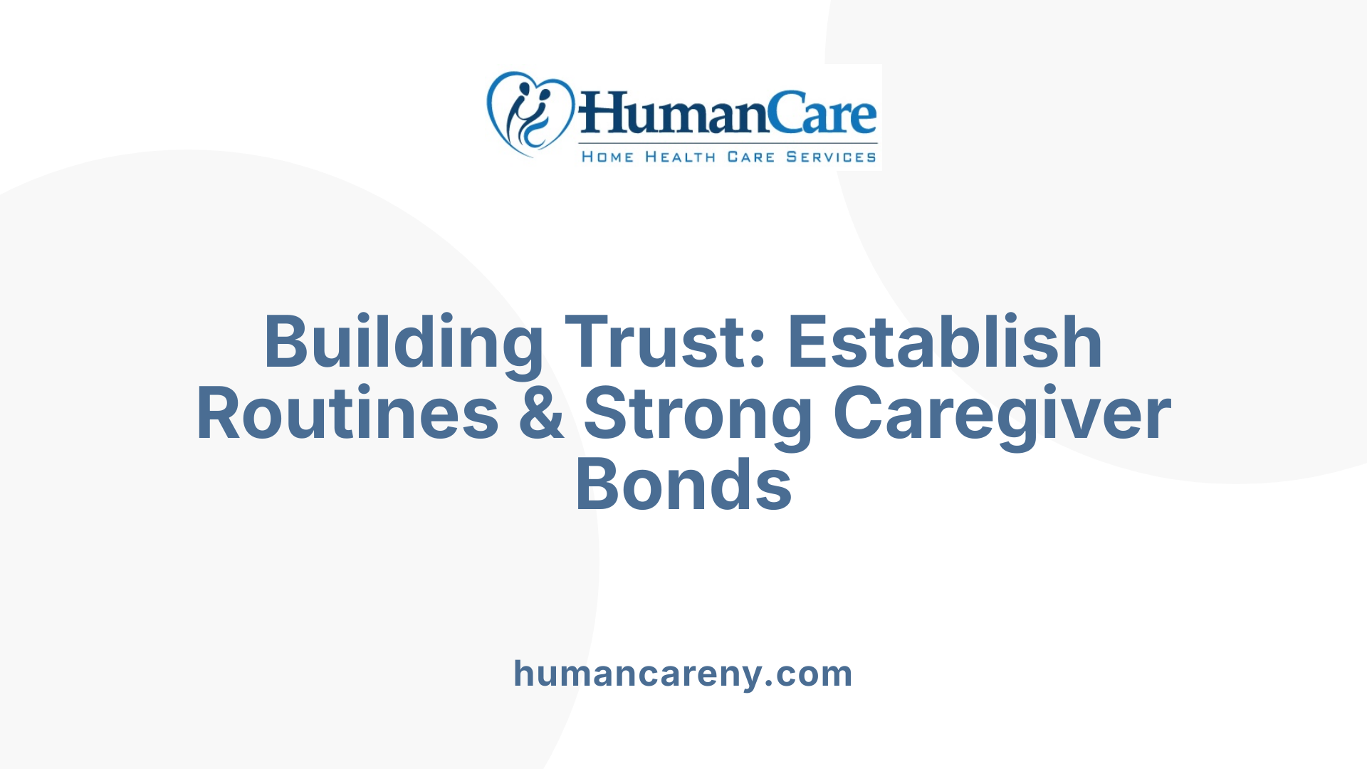 Building Trust: Establish Routines &amp; Strong Caregiver Bonds