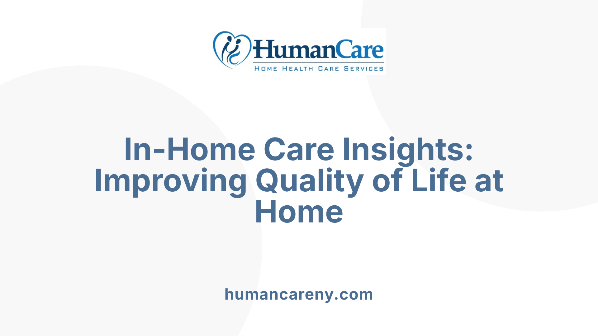 In-Home Care Insights: Improving Quality of Life at Home