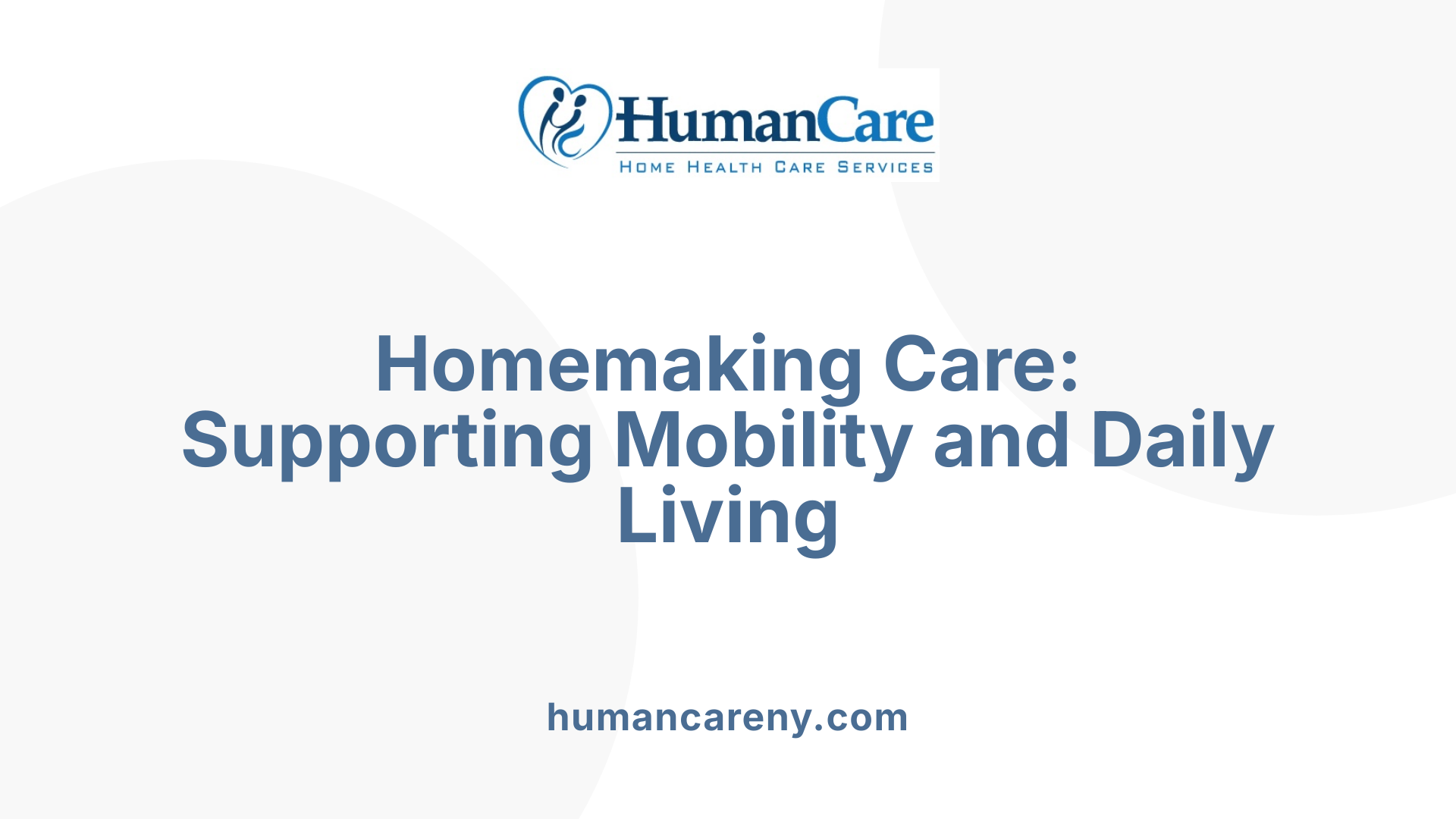 Homemaking Care: Supporting Mobility and Daily Living