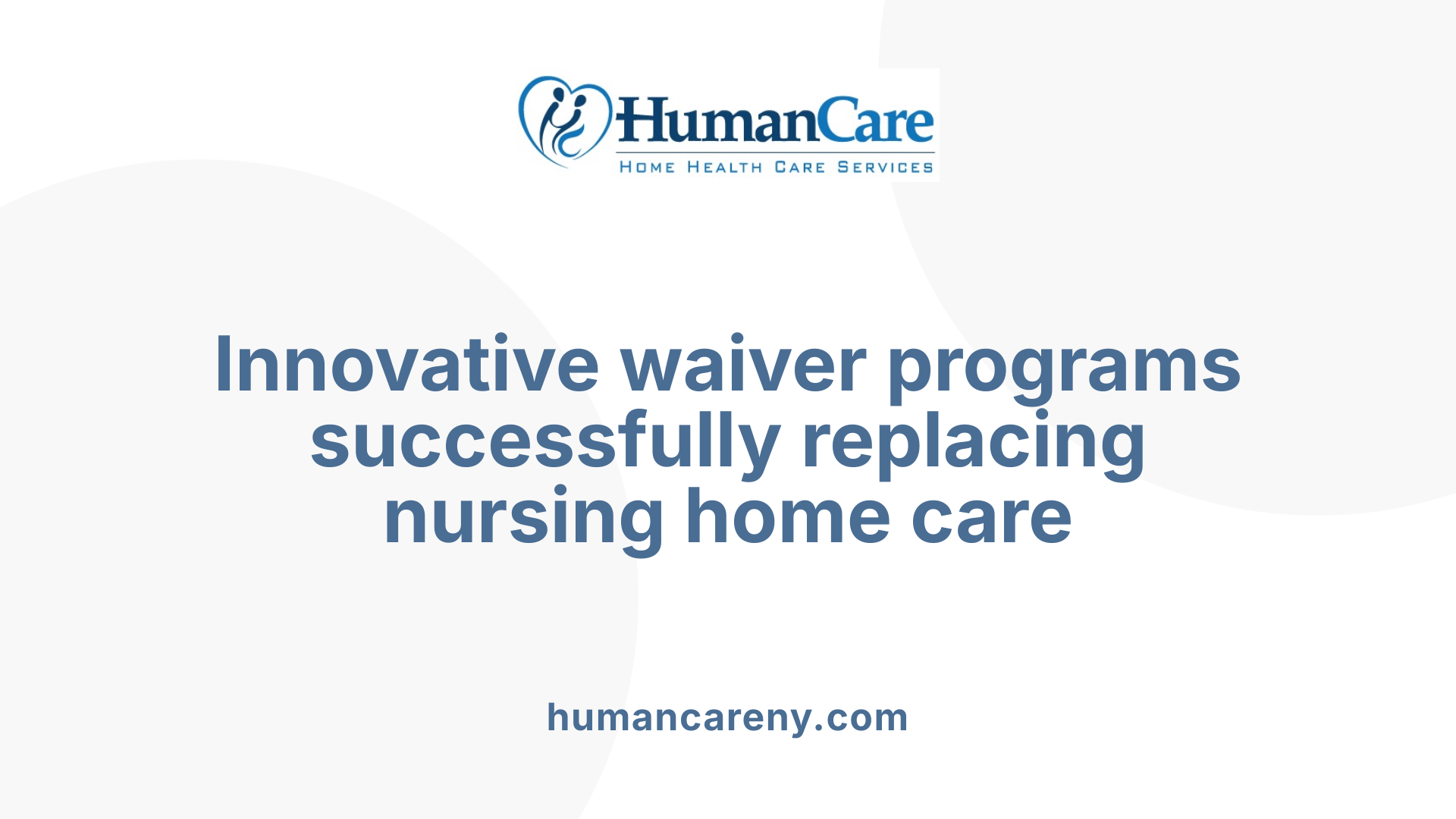 Innovative waiver programs successfully replacing nursing home care