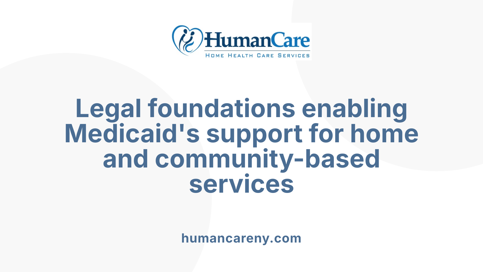Legal foundations enabling Medicaid's support for home and community-based services