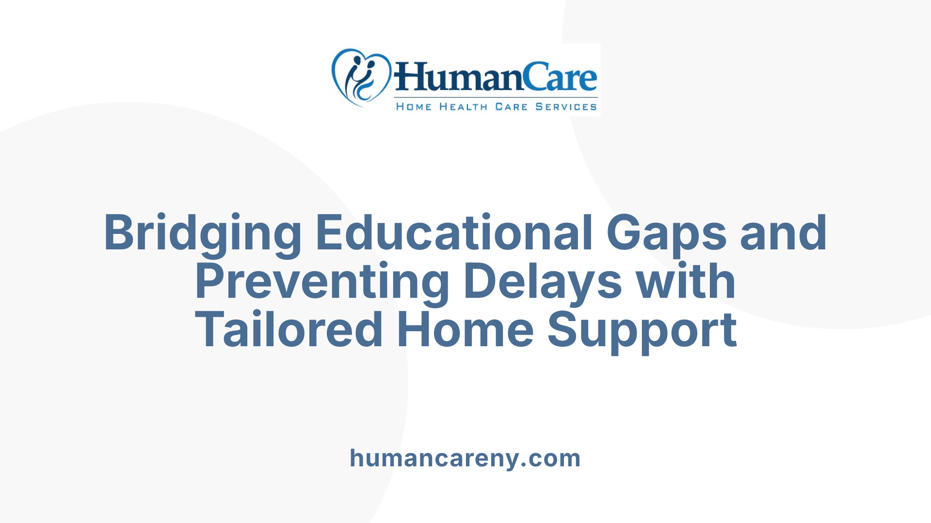 Bridging Educational Gaps and Preventing Delays with Tailored Home Support