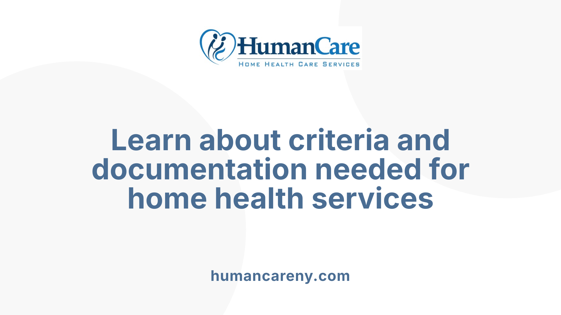 Learn about criteria and documentation needed for home health services